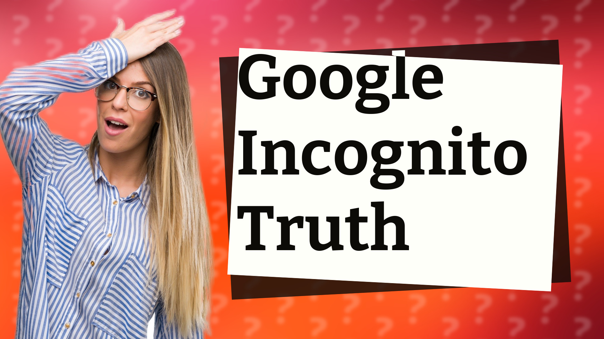 Google Incognito Truth