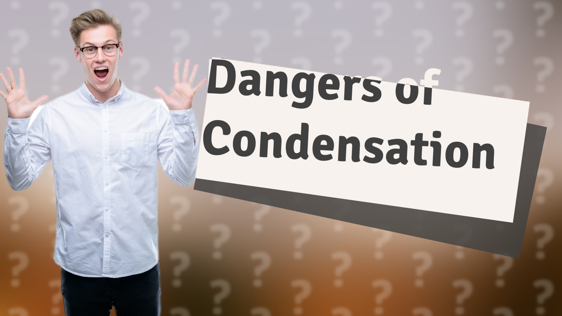 Dangers of Condensation