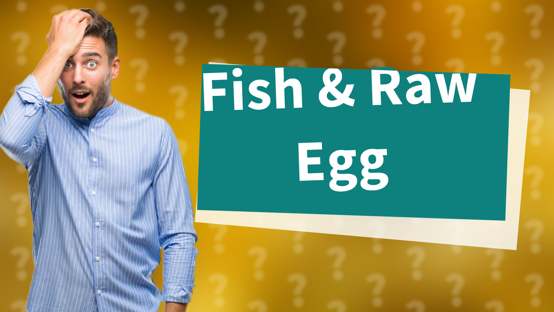 Fish & Raw Egg