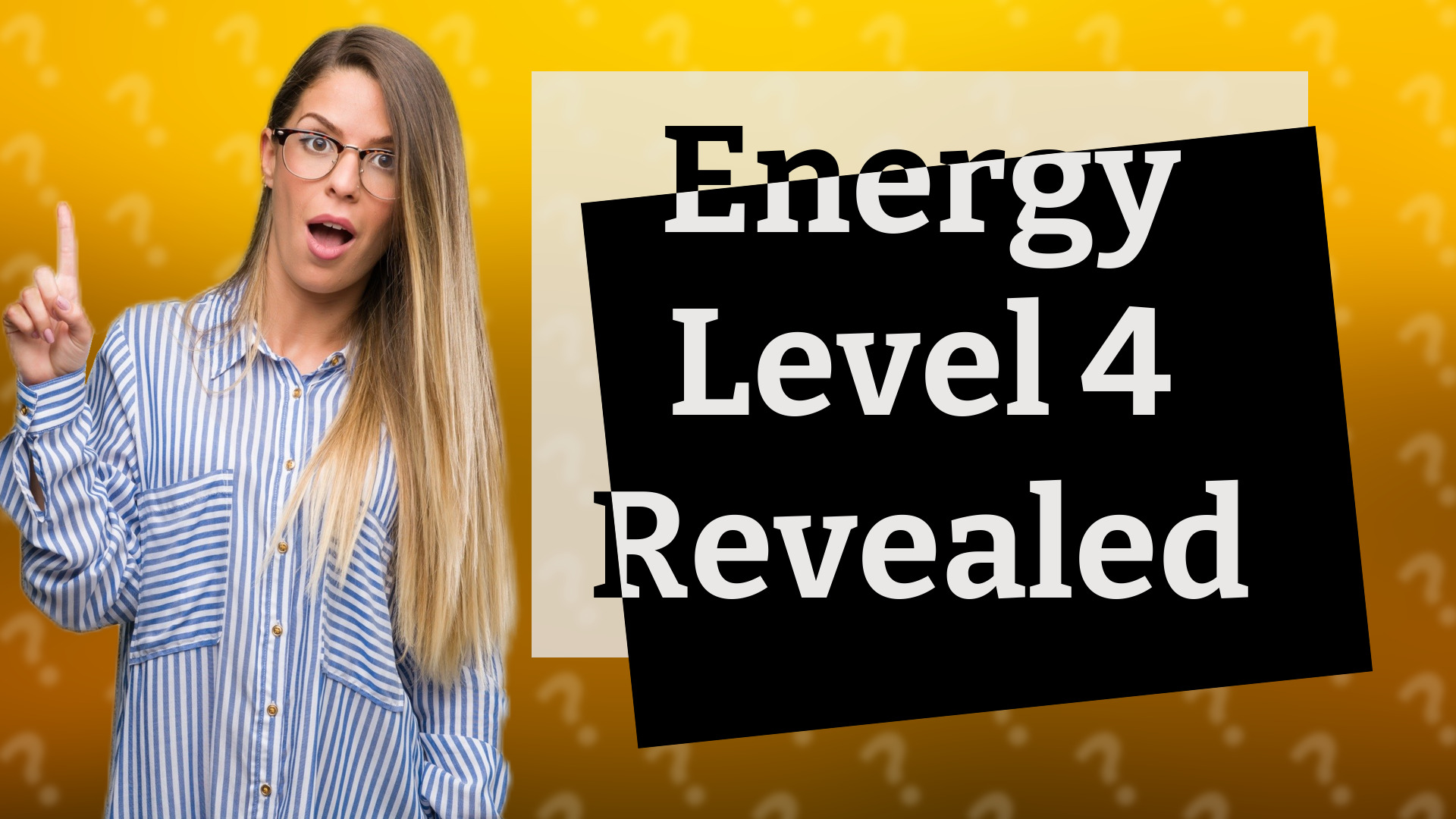 Energy Level 4 Revealed