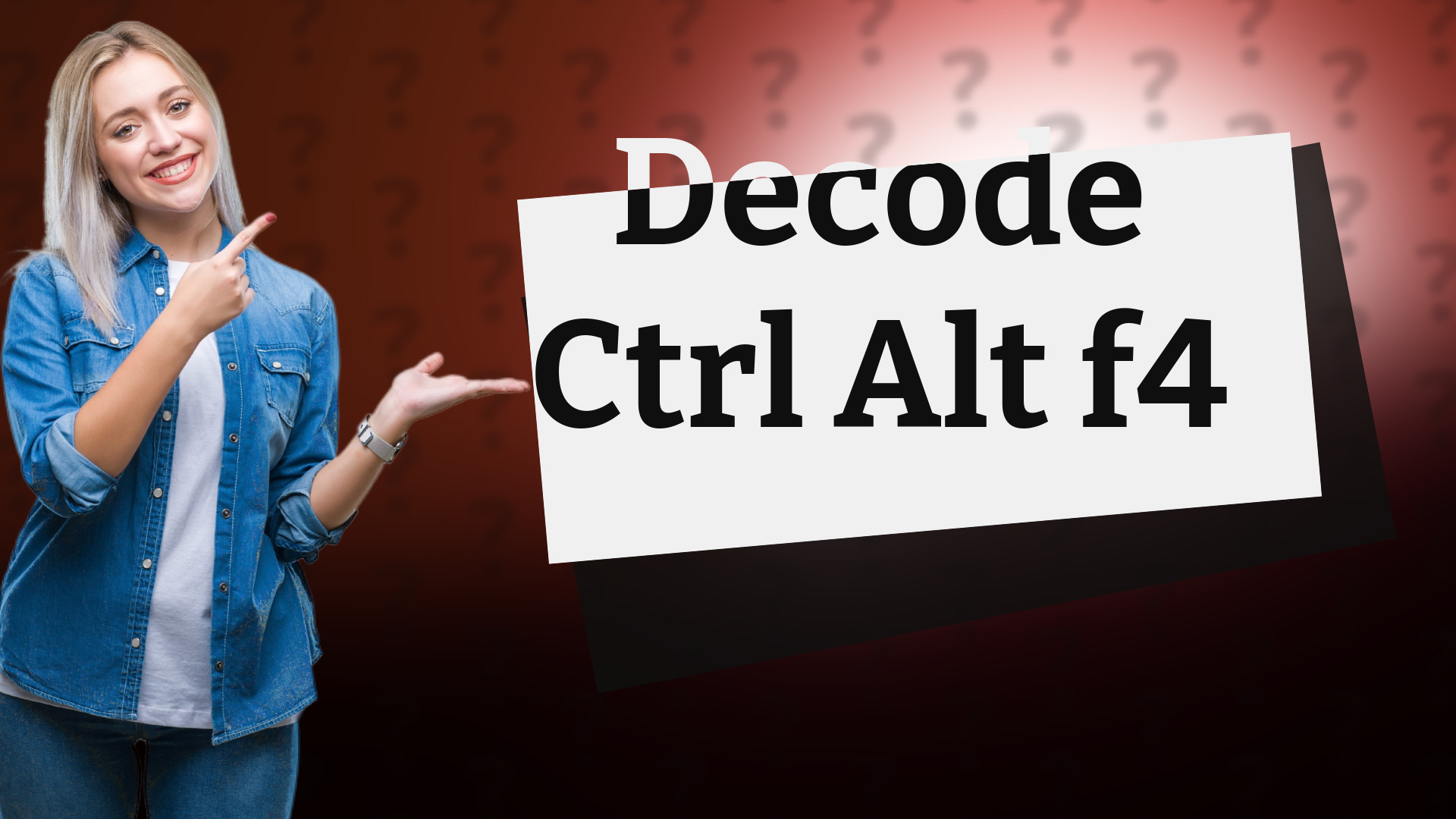 Decode Ctrl Alt f4