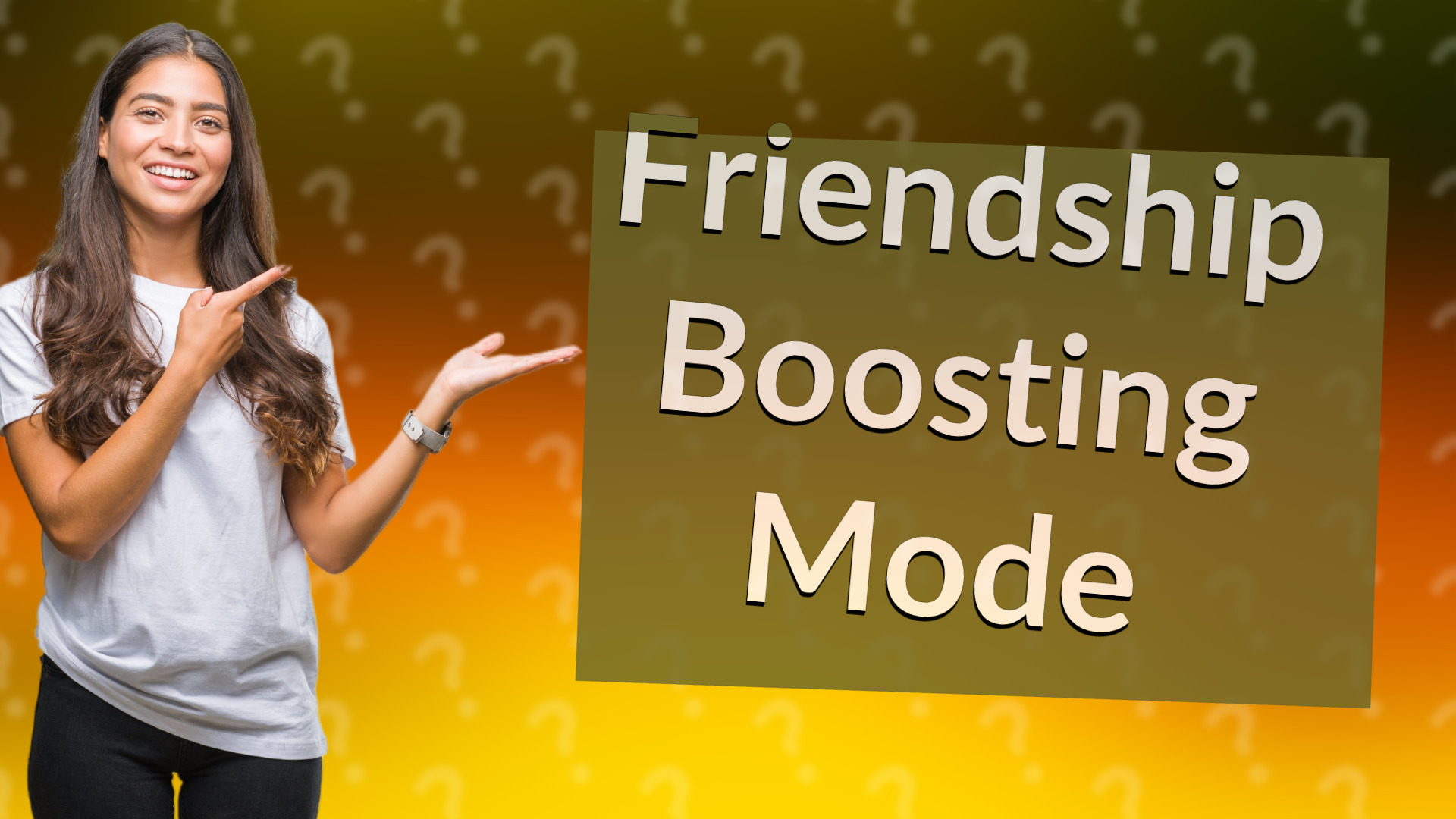 Friendship Boosting Mode