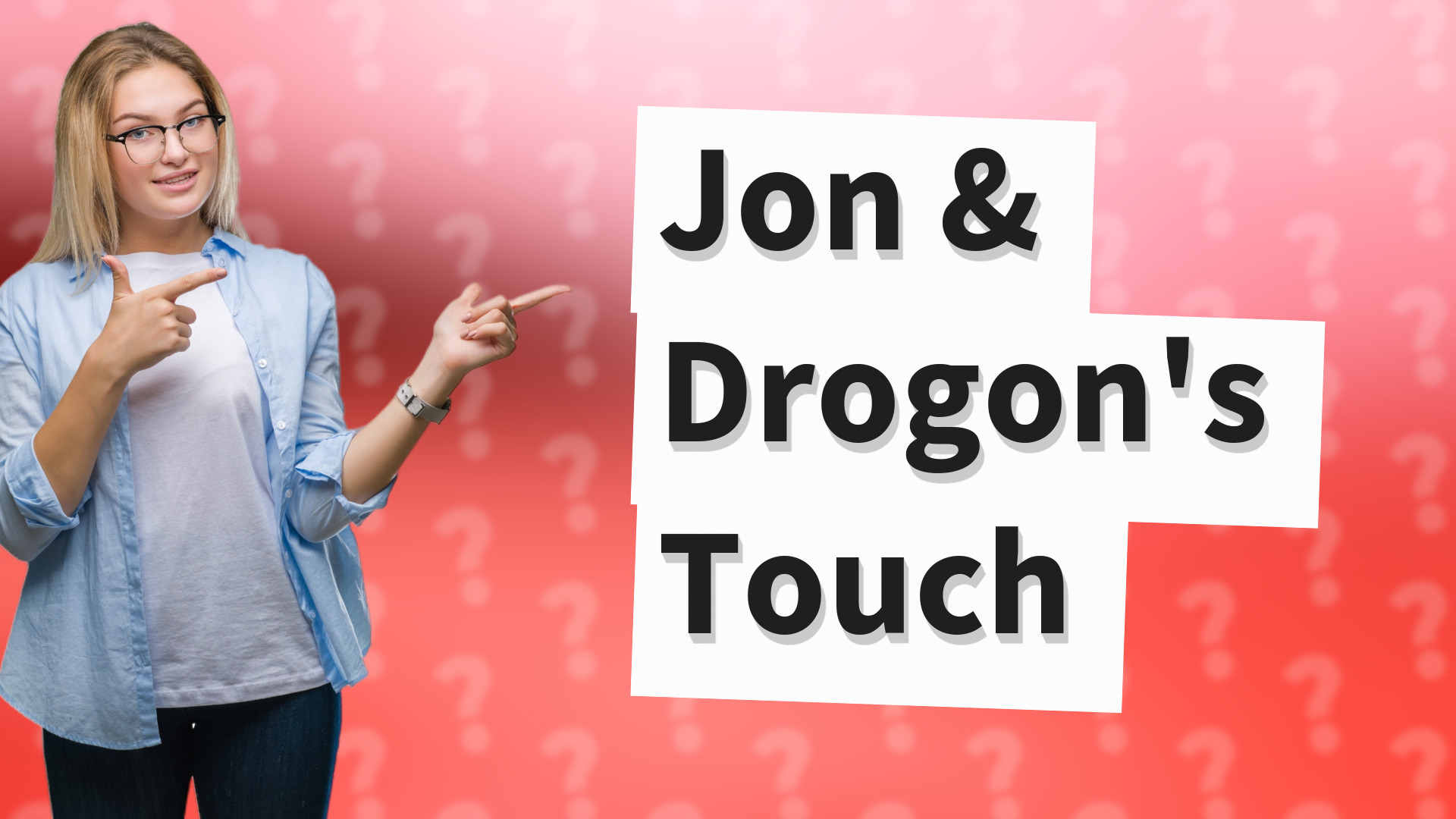 Jon & Drogon's Touch