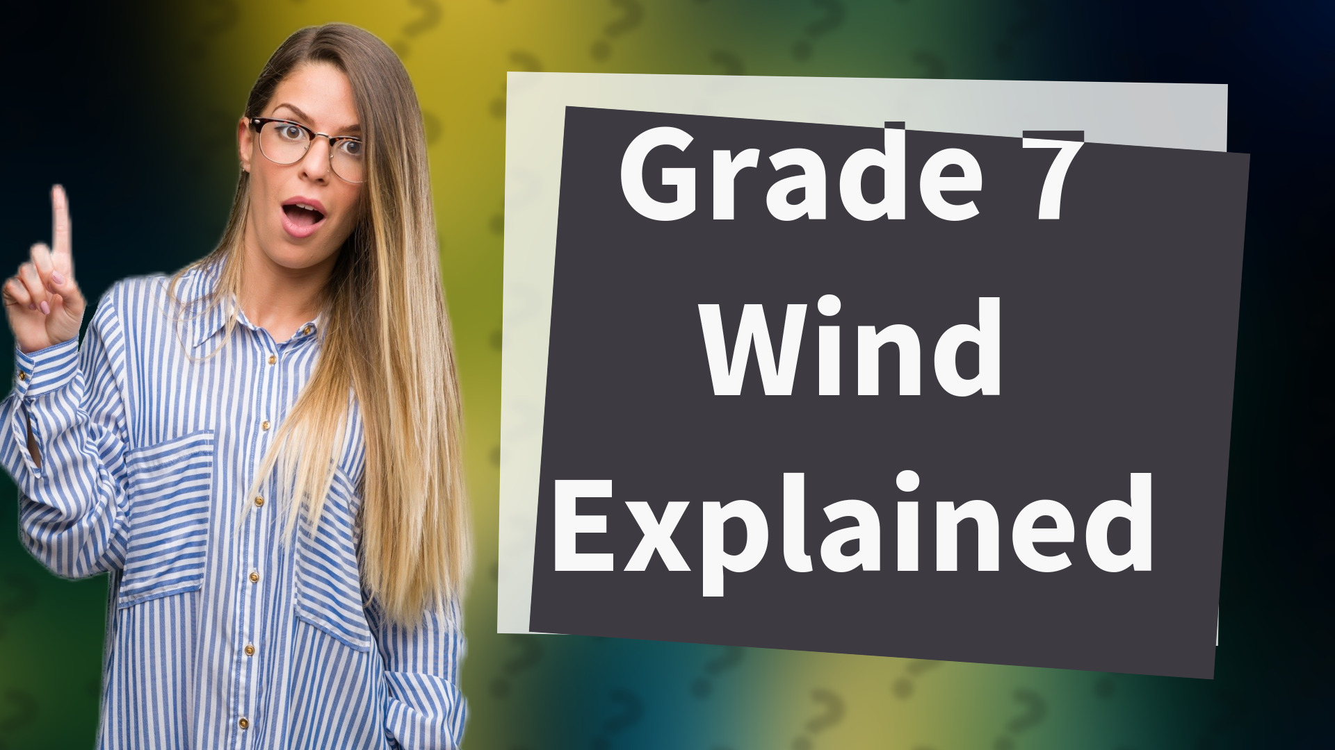 Grade 7 Wind Explained