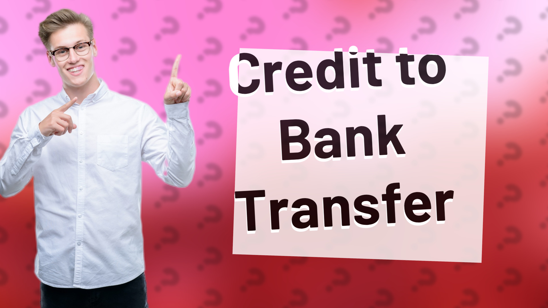 Credit to Bank Transfer
