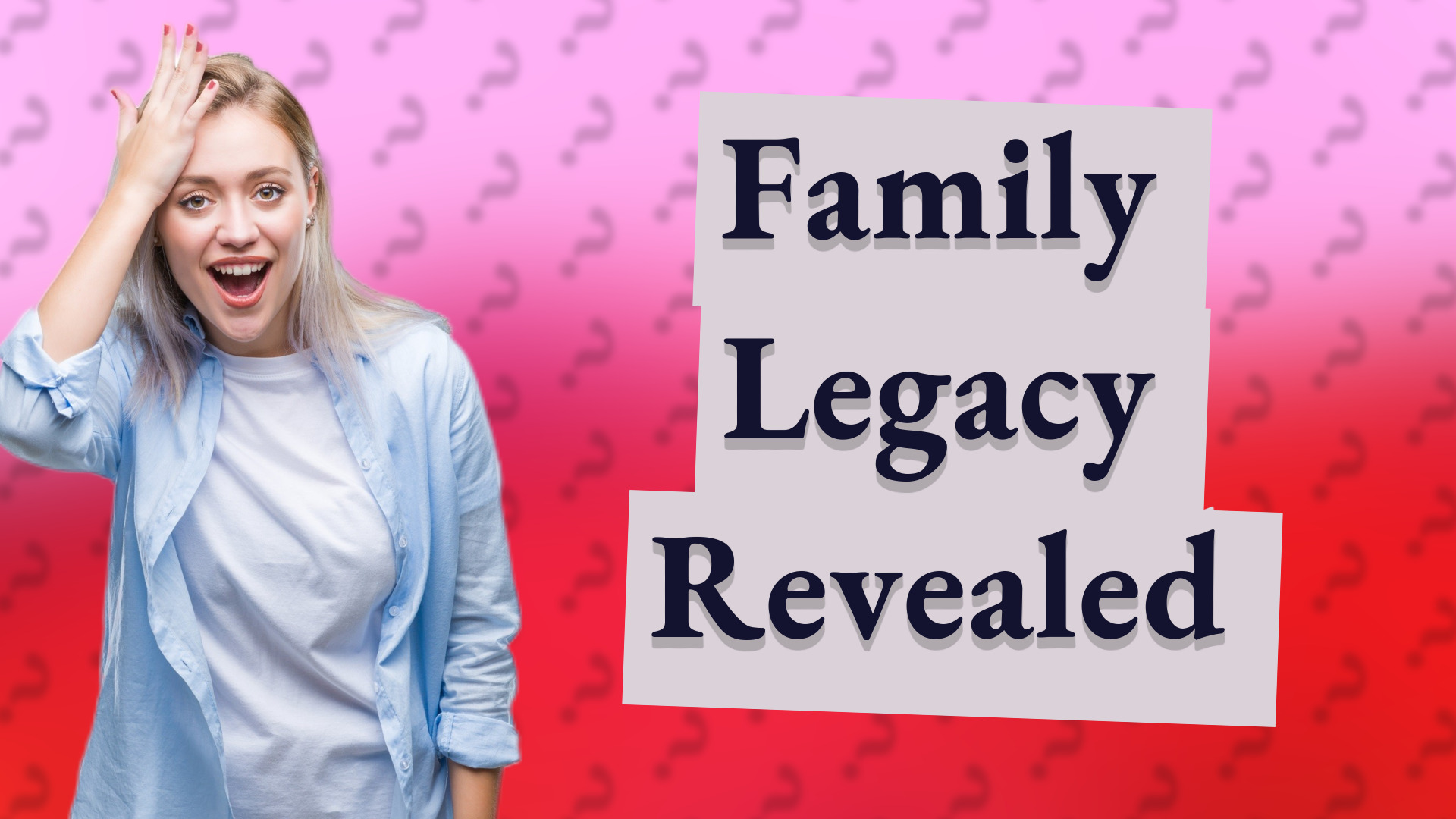Family Legacy Revealed