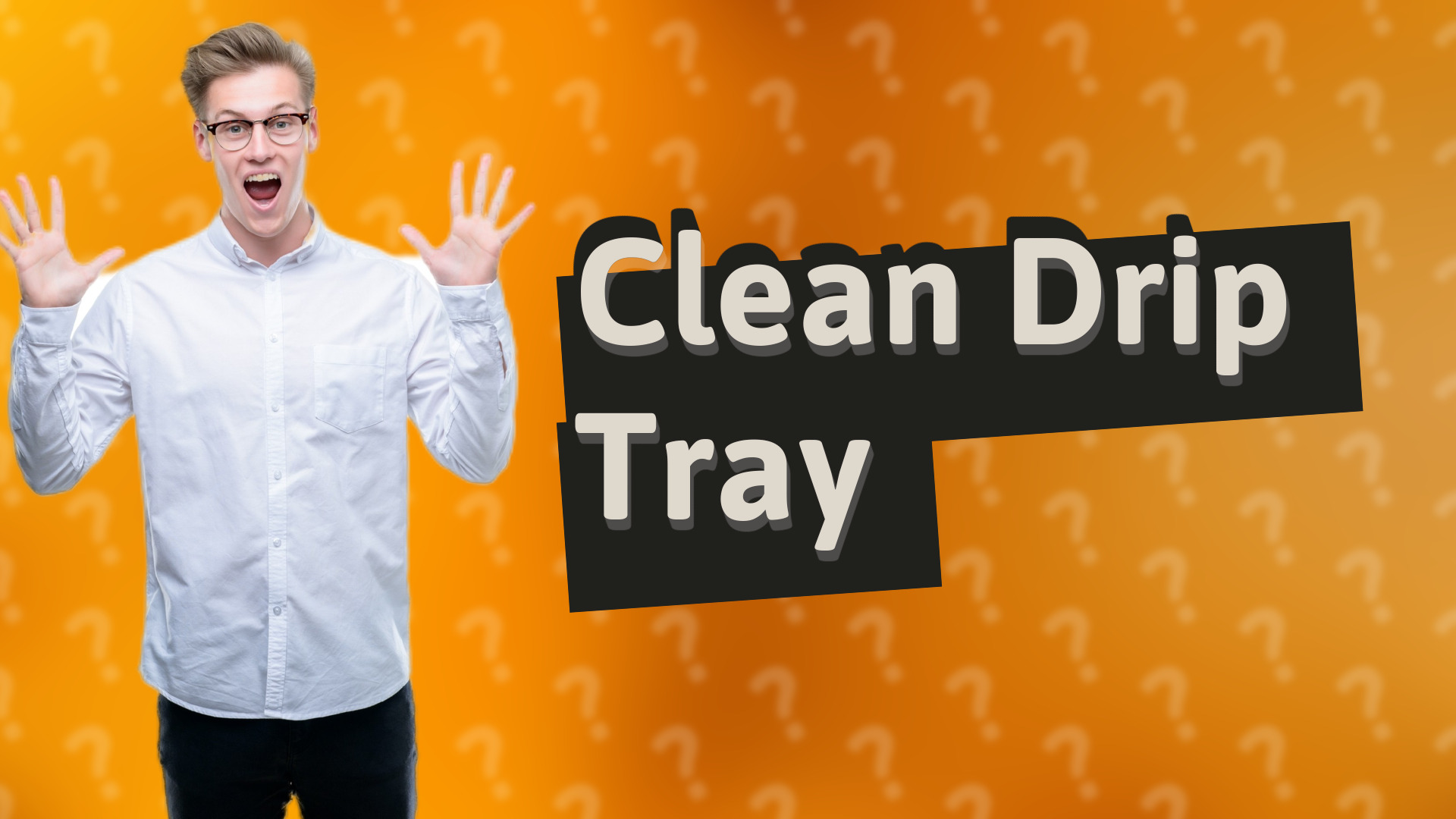 Clean Drip Tray