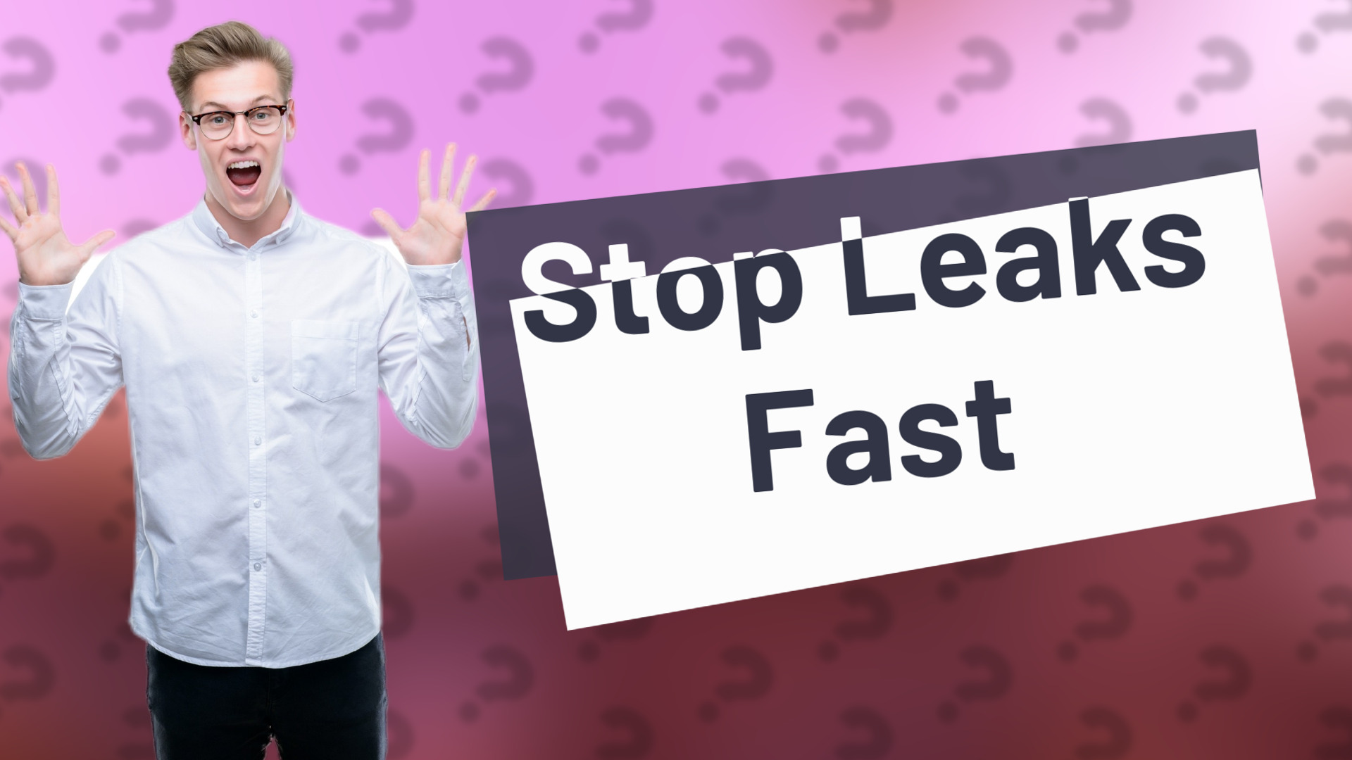 Stop Leaks Fast