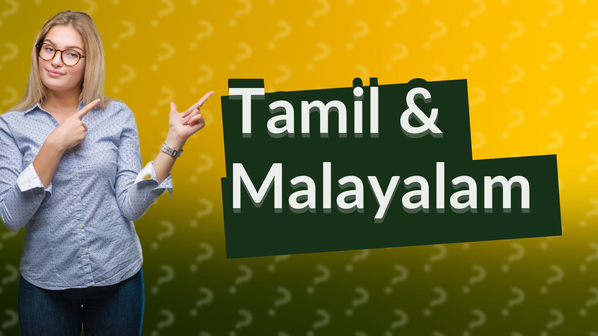 Tamil & Malayalam