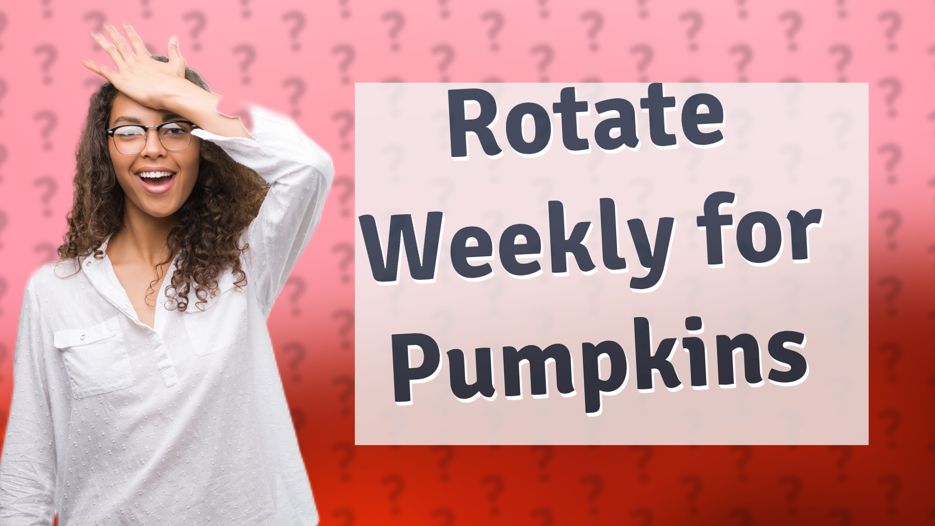 Rotate Weekly for Pumpkins