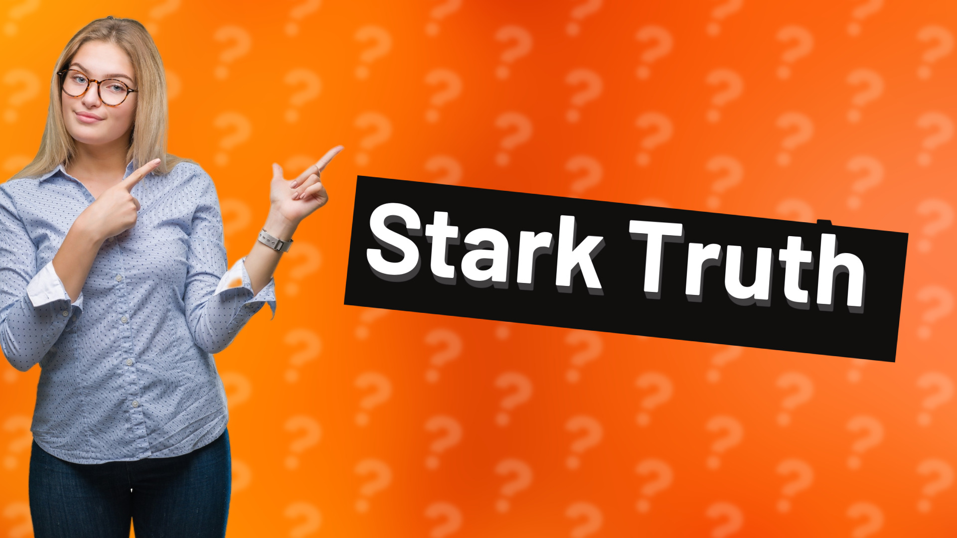 Stark Truth