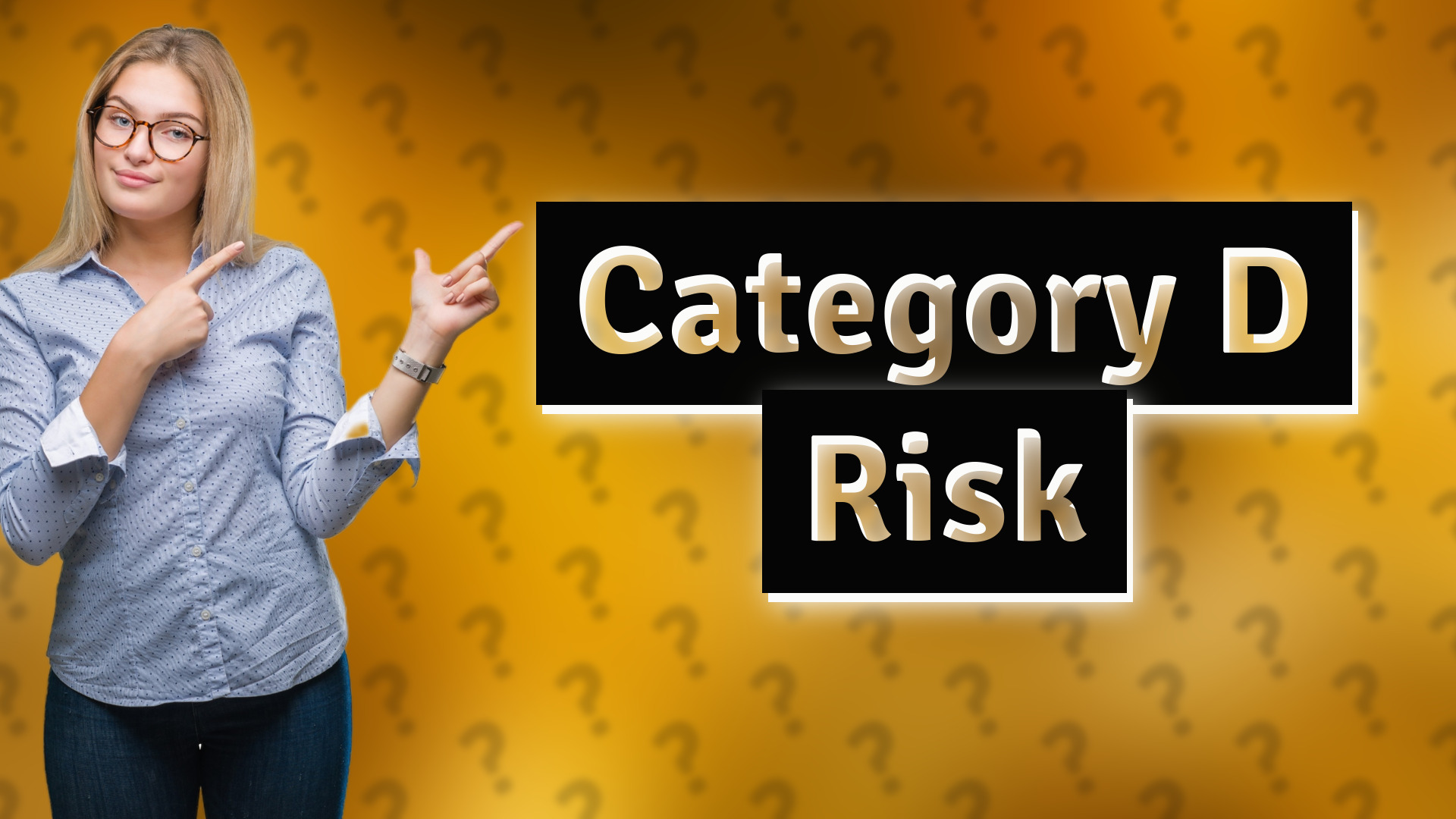Category D Risk
