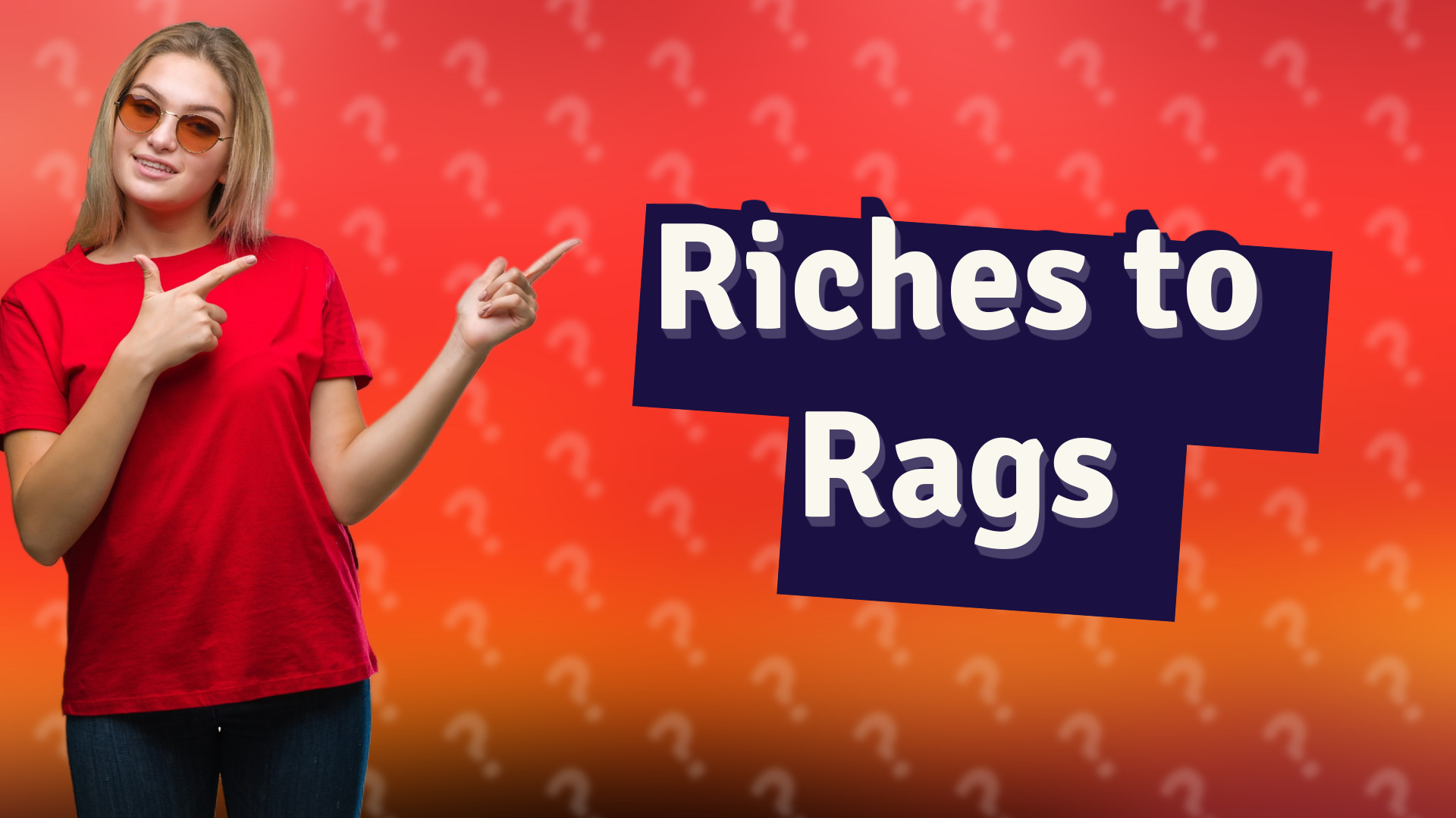 Riches to Rags