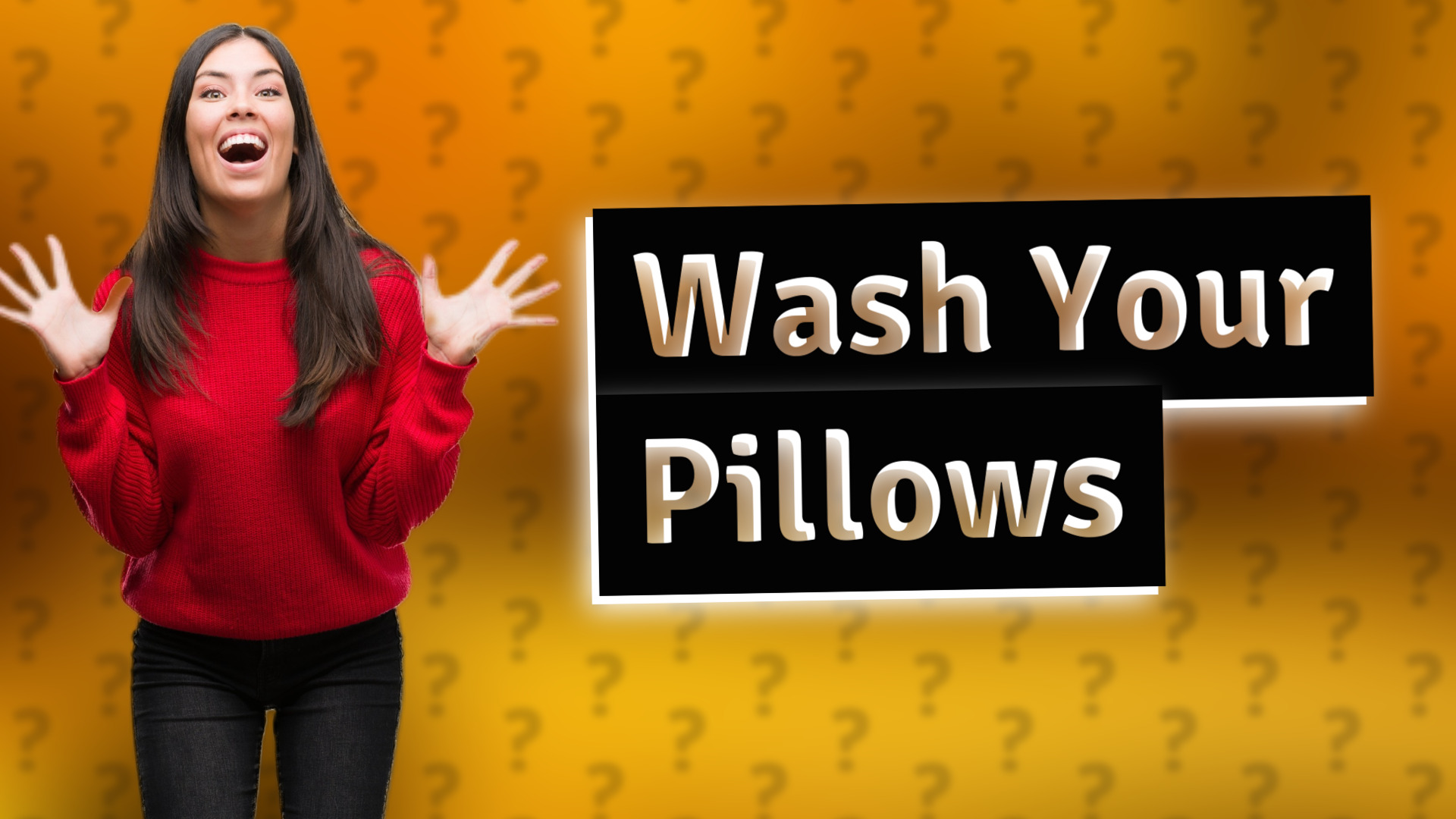 Wash Your Pillows
