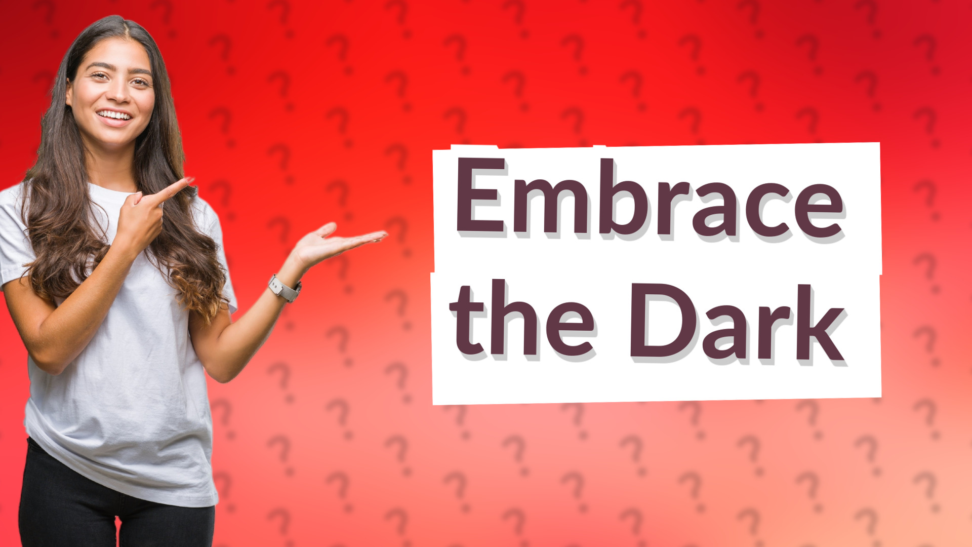 Embrace the Dark