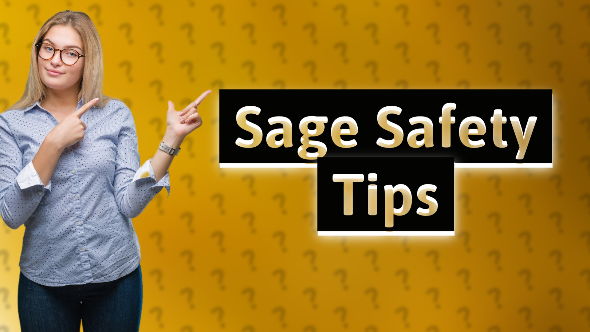 Sage Safety Tips