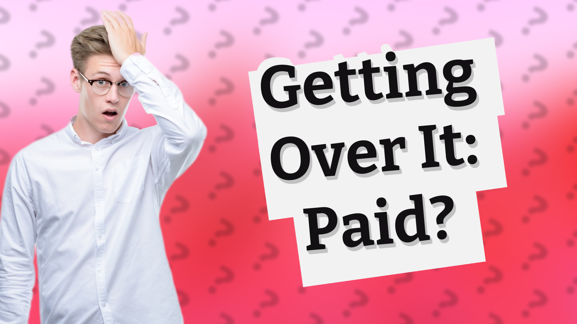 Getting Over It: Paid?