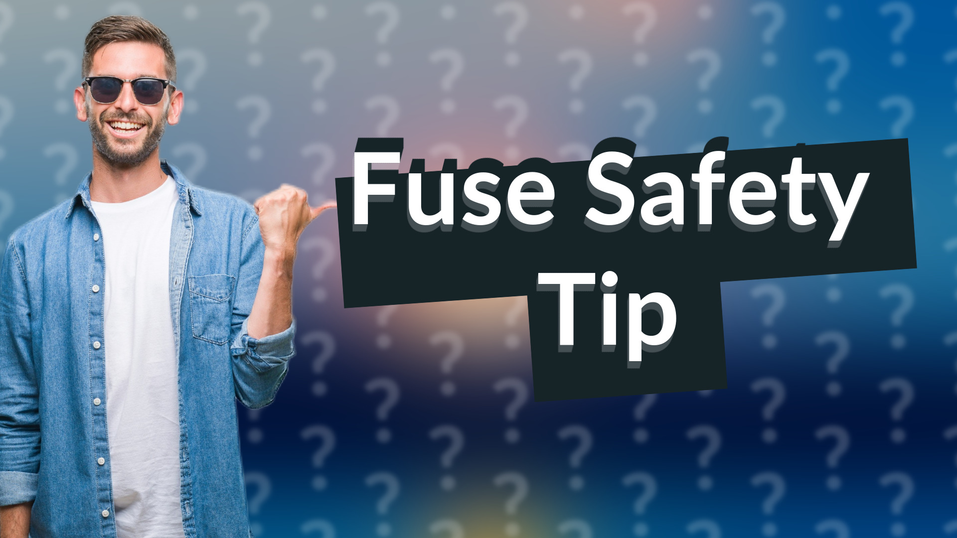 Fuse Safety Tip