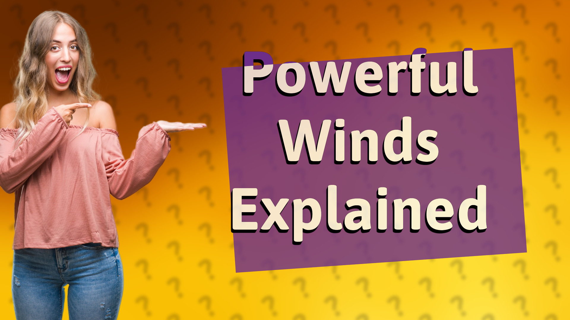 Powerful Winds Explained