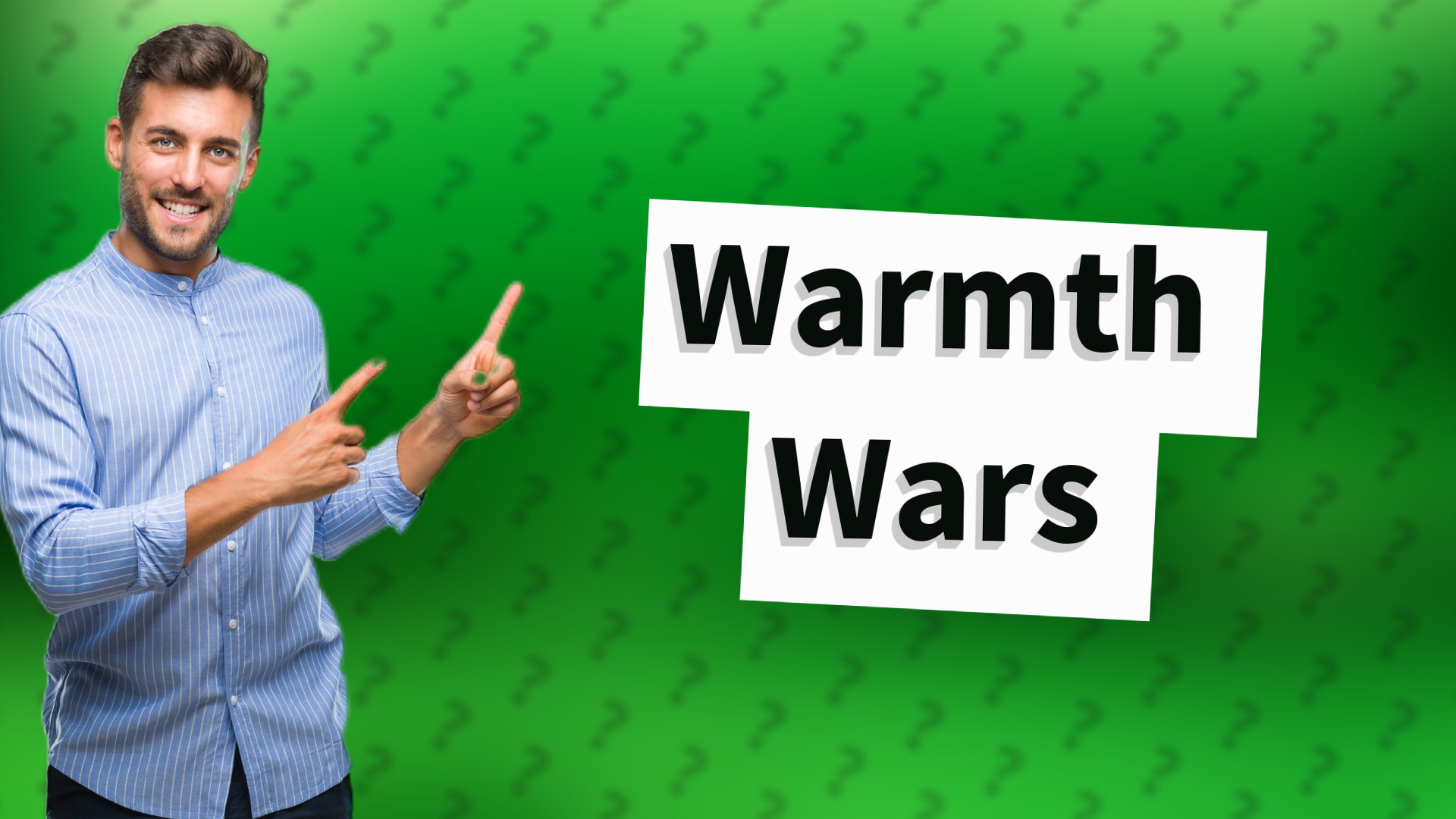 Warmth Wars