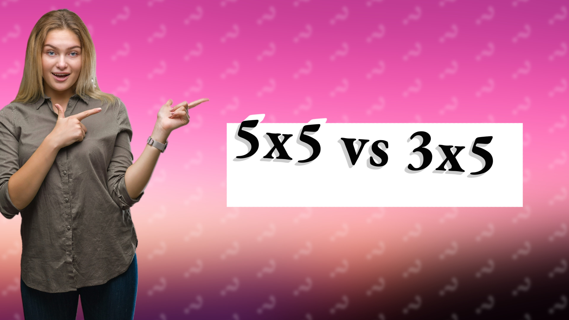 5x5 vs 3x5