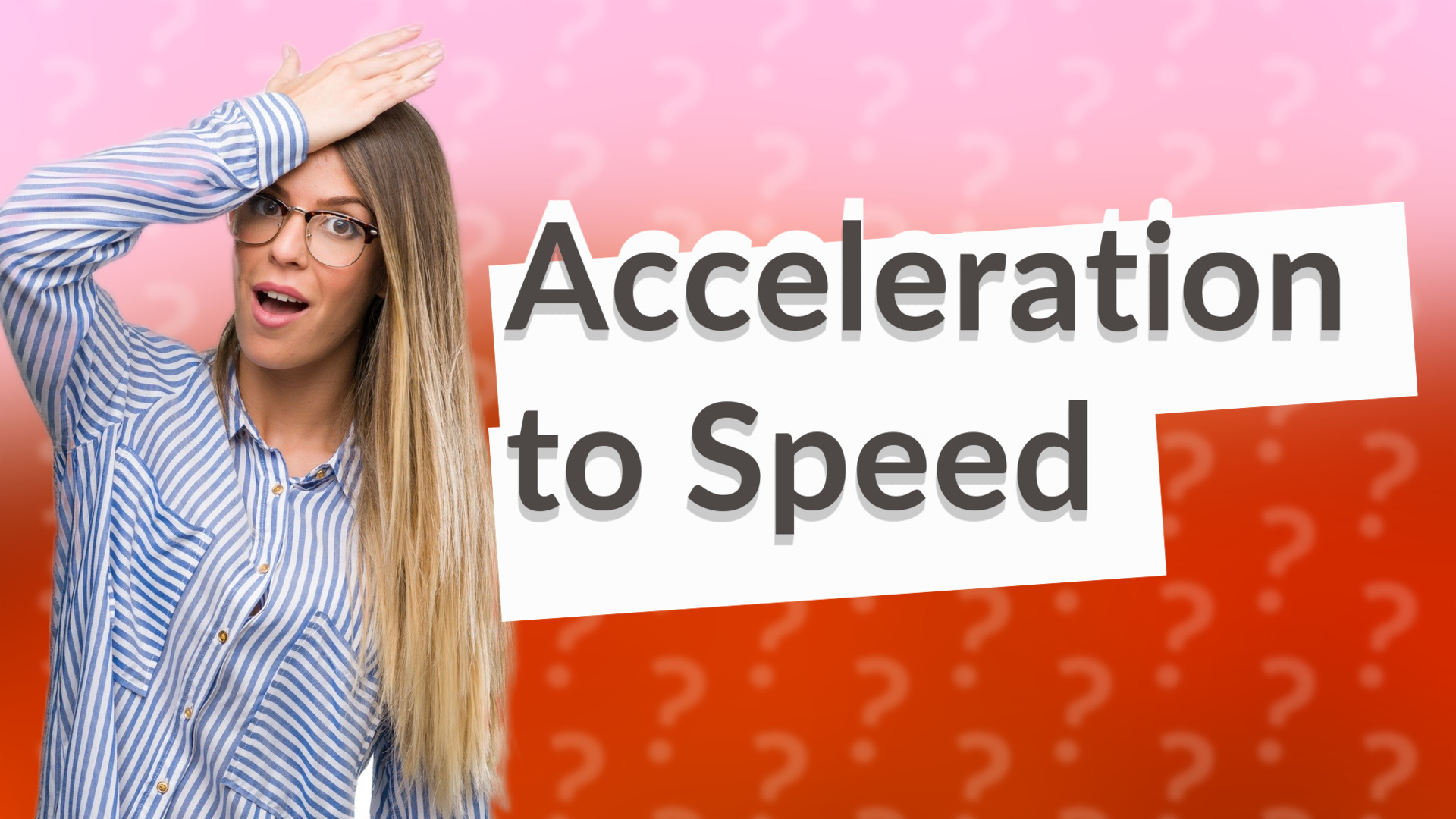 Acceleration to Speed