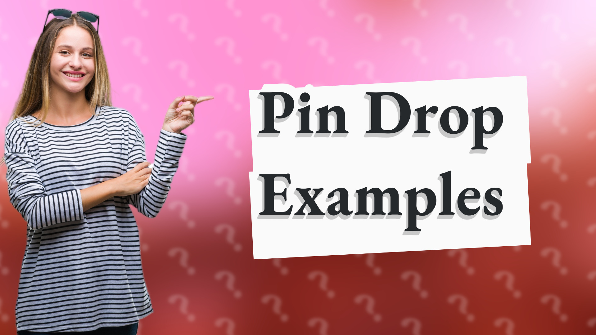 Pin Drop Examples
