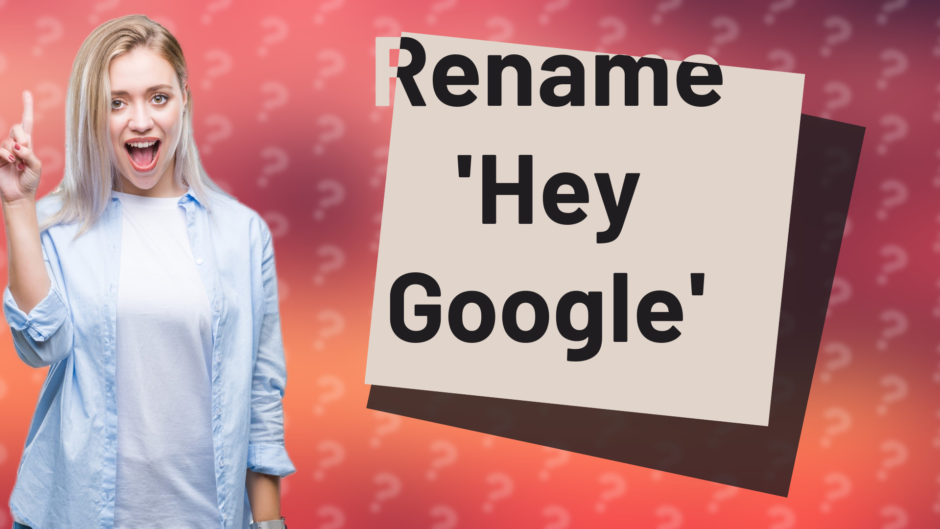 Rename 'Hey Google'