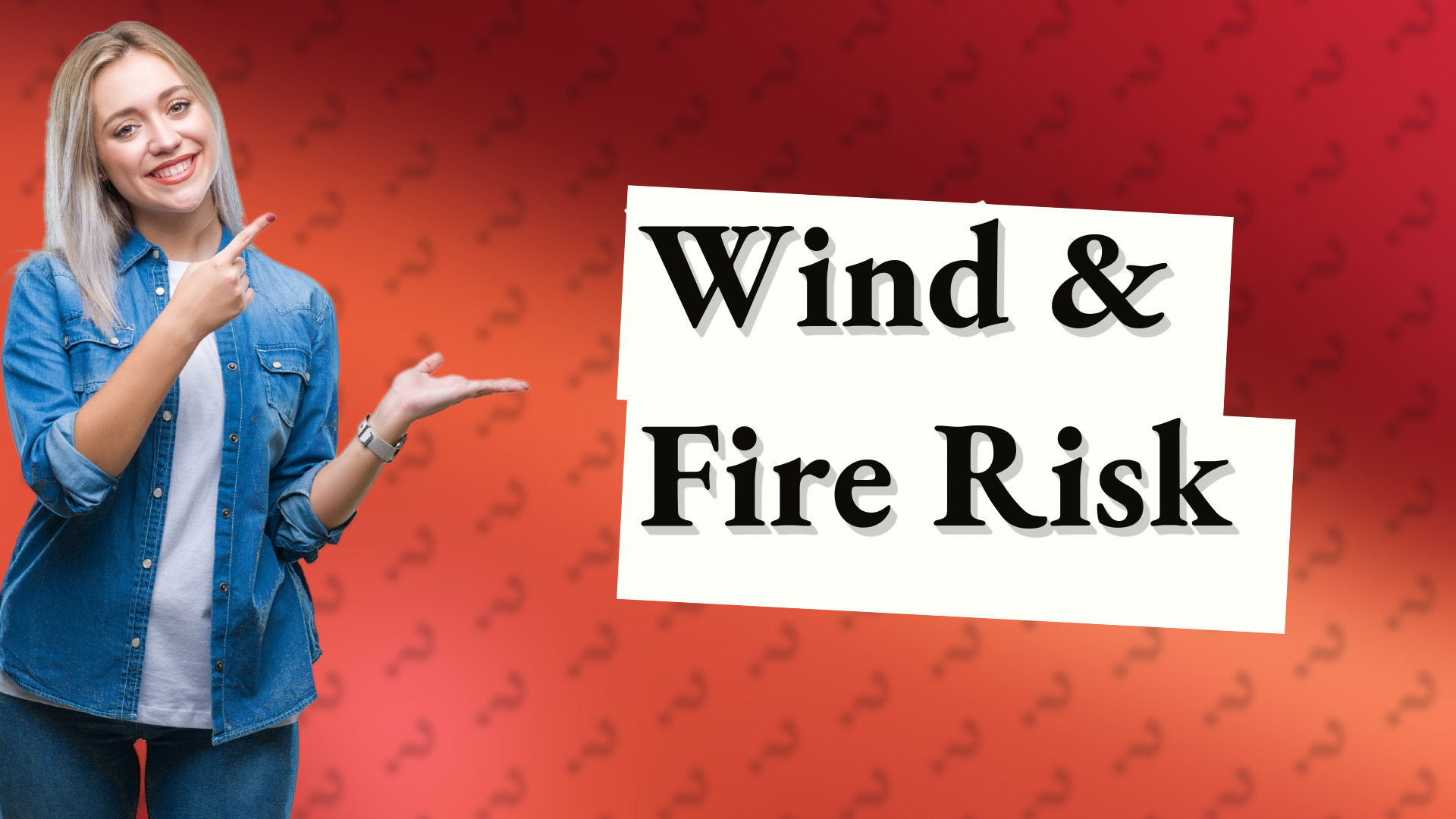 Wind & Fire Risk