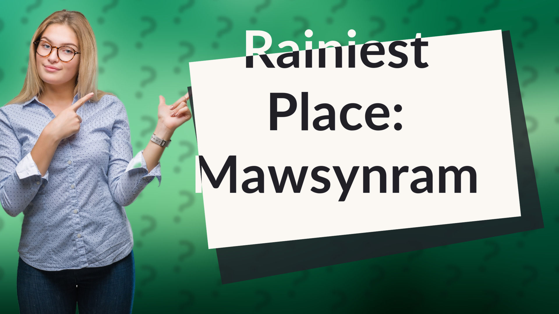 Rainiest Place: Mawsynram