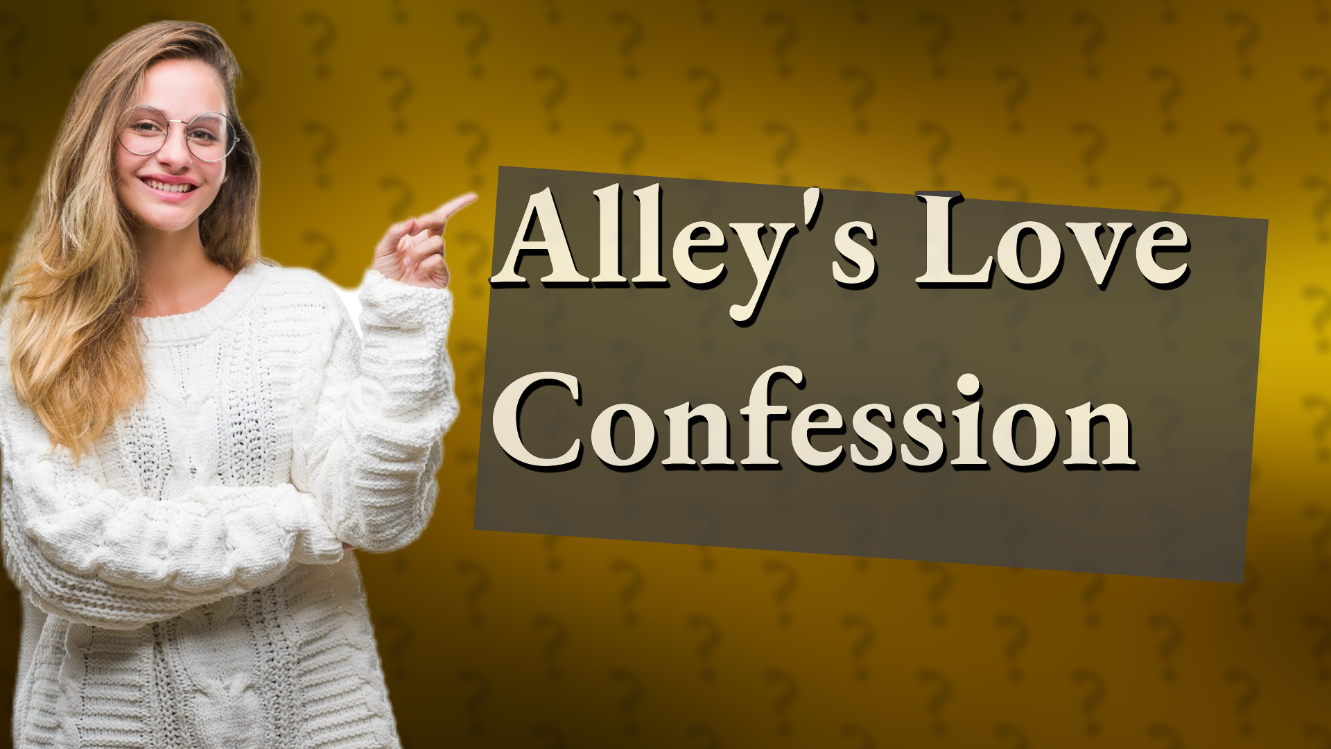 Alley's Love Confession