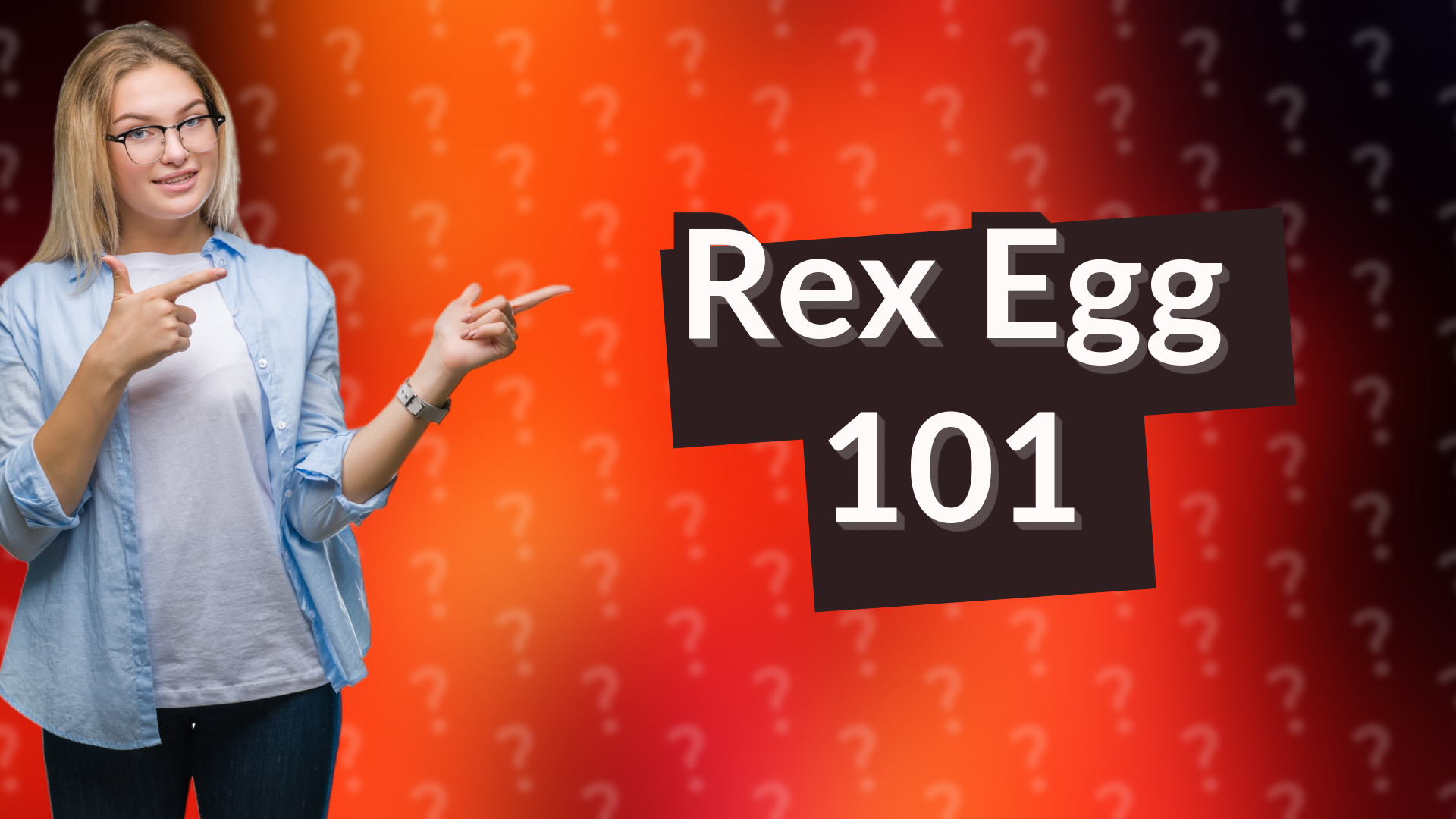Rex Egg 101