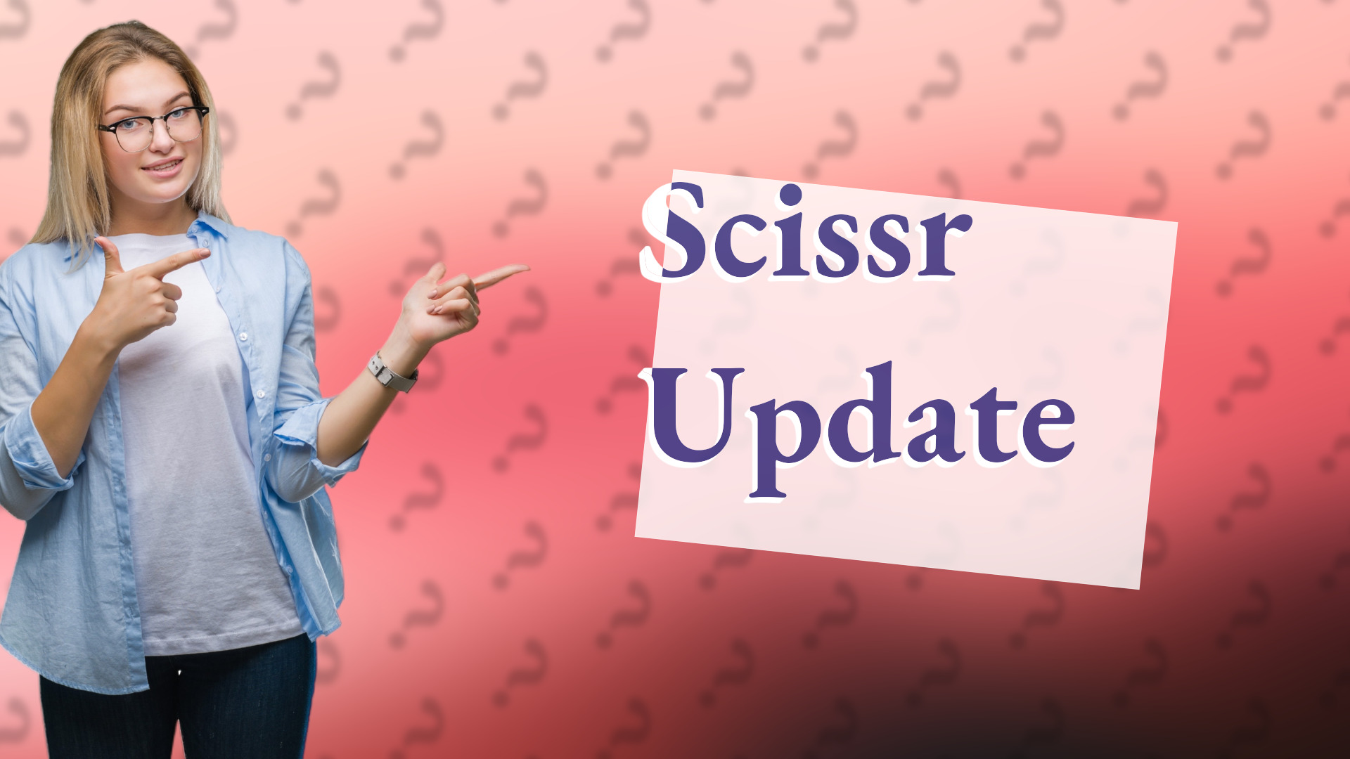 Scissr Update