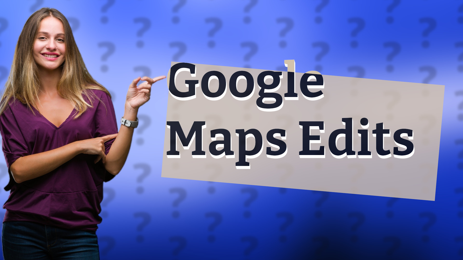 Google Maps Edits