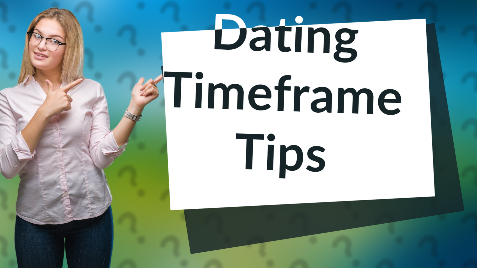 Dating Timeframe Tips