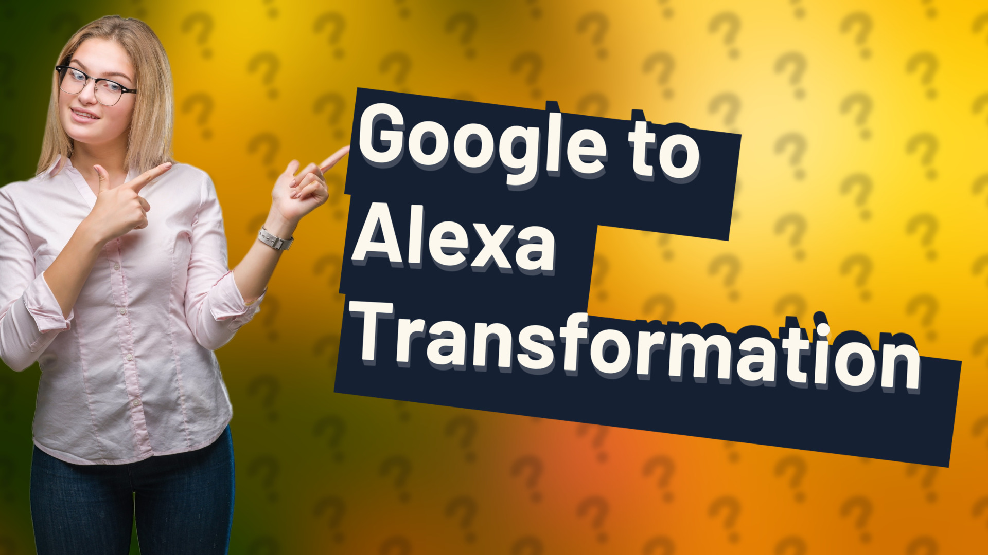 Google to Alexa Transformation