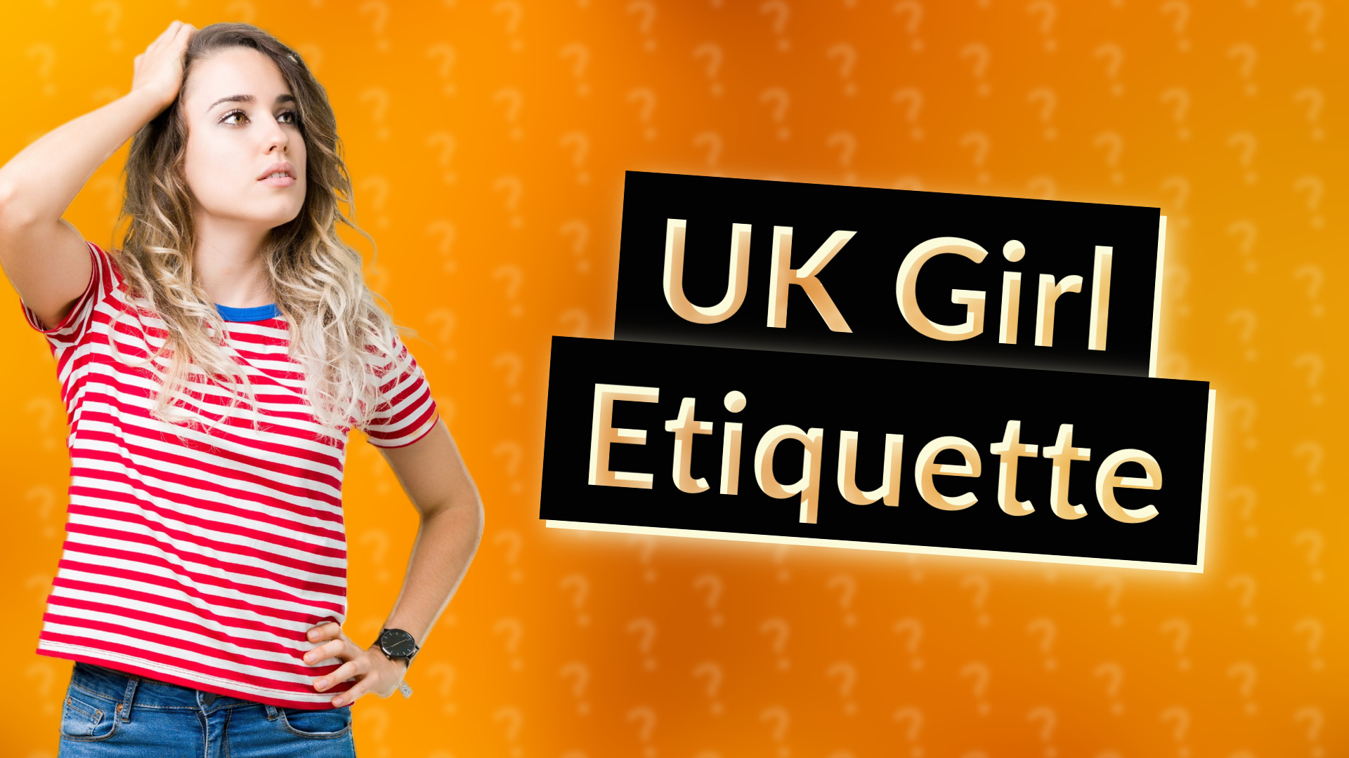 UK Girl Etiquette