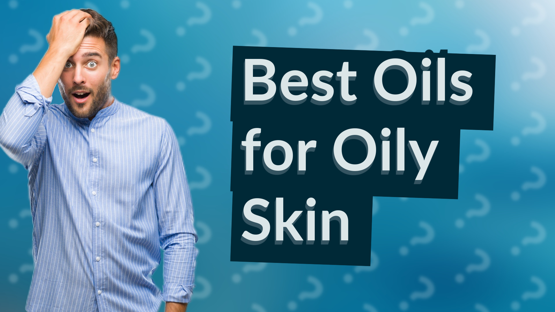 Best Oils for Oily Skin