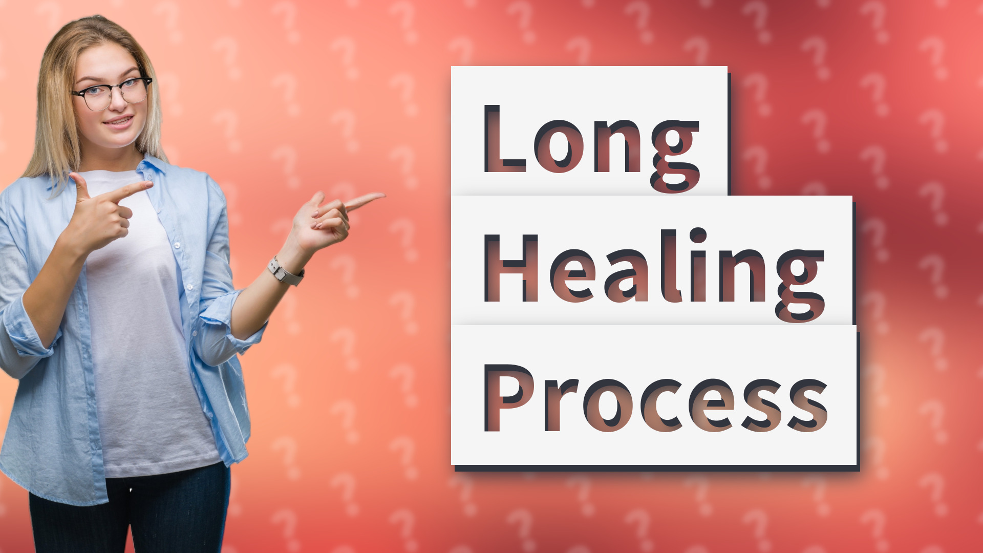 Long Healing Process