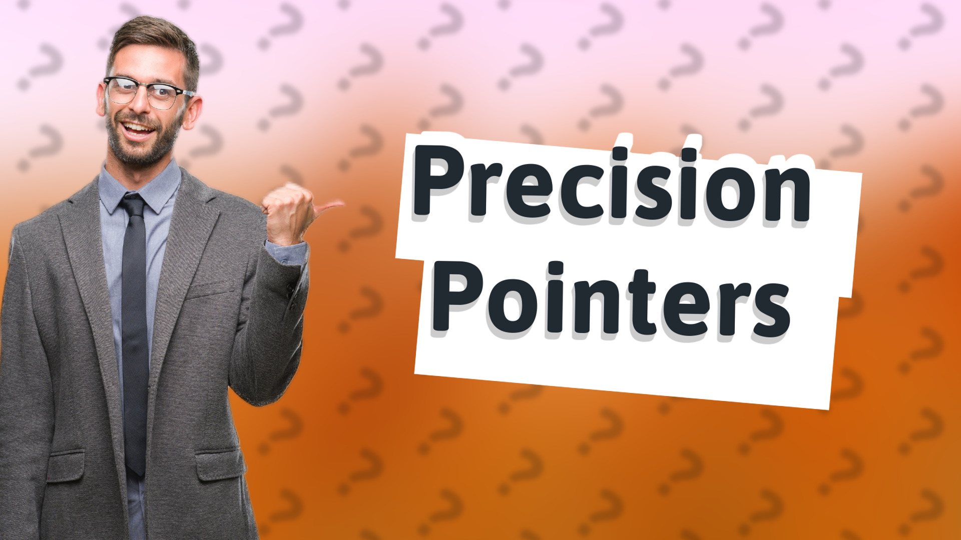 Precision Pointers