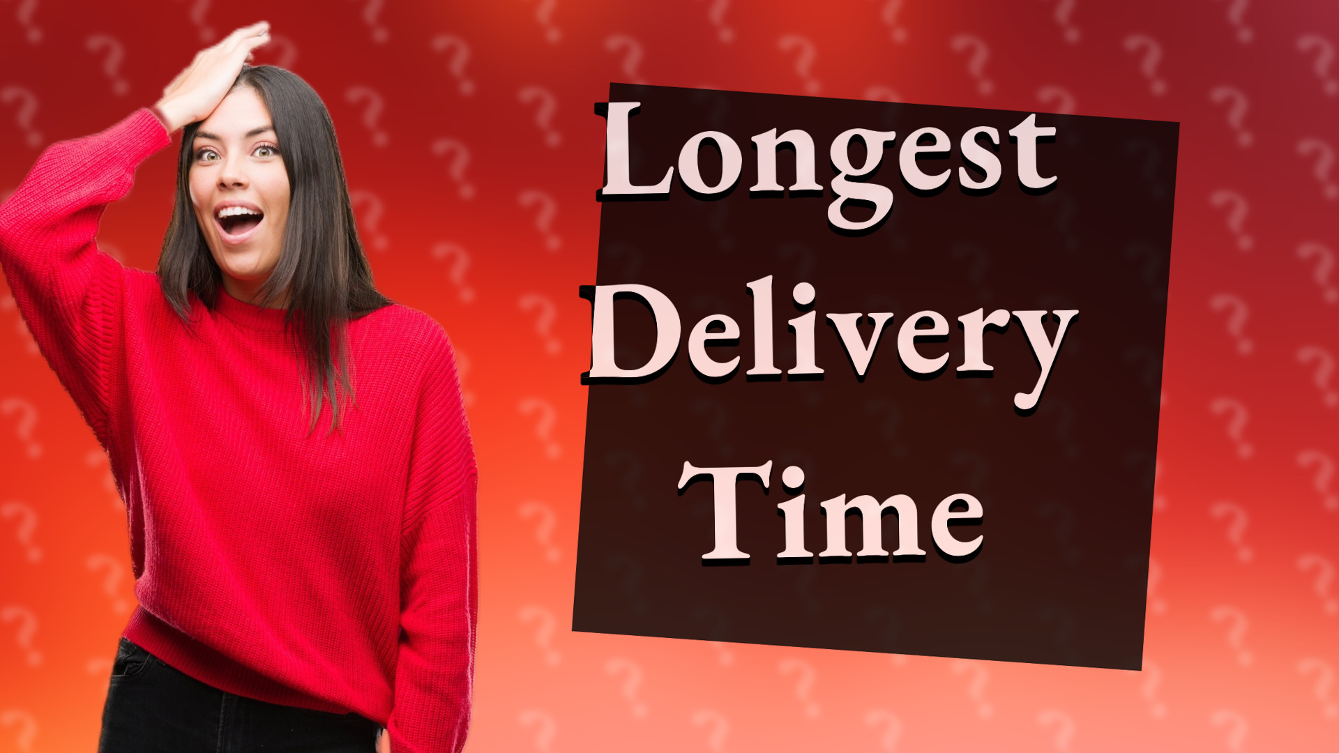 Longest Delivery Time
