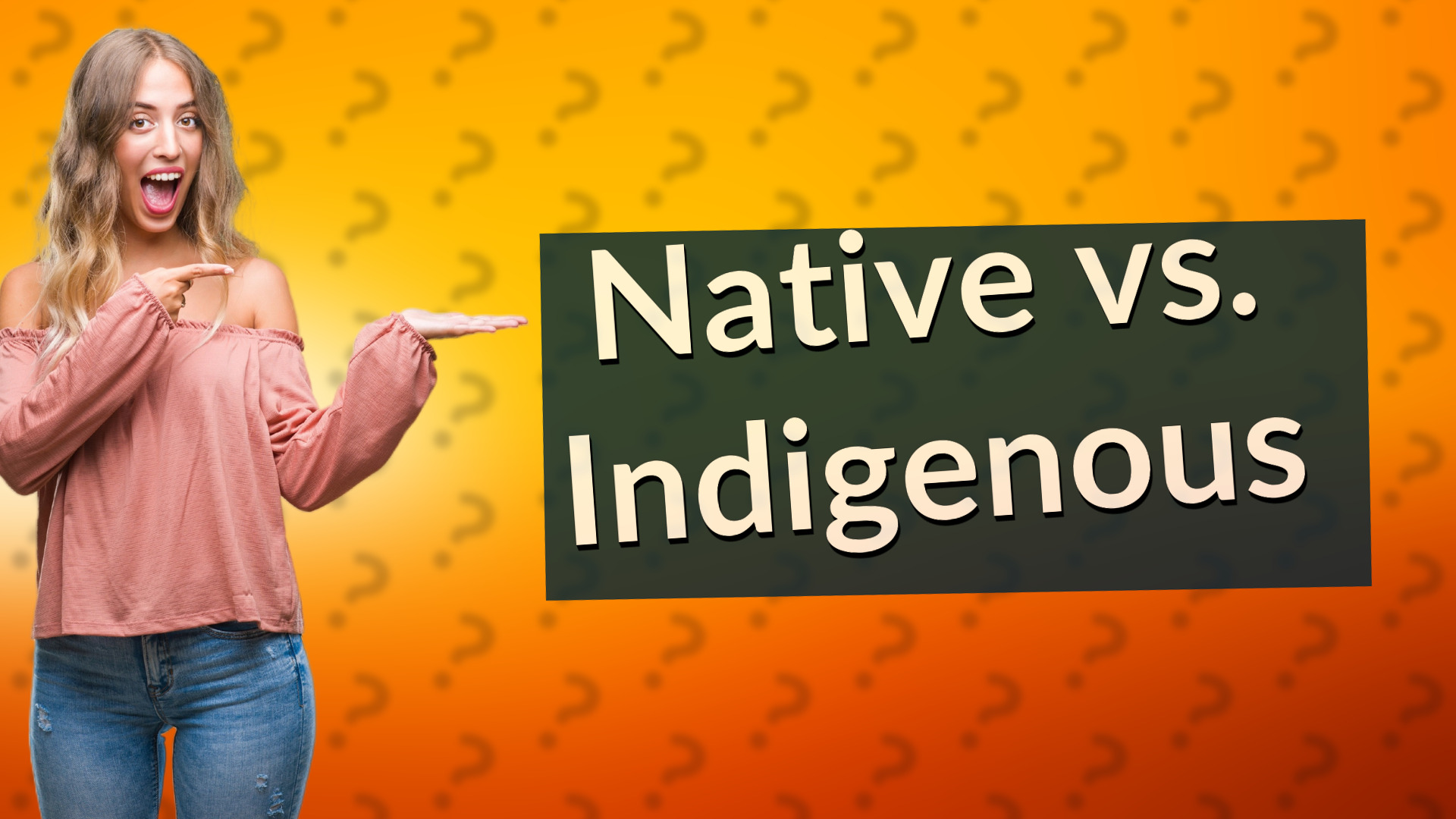 Native vs. Indigenous
