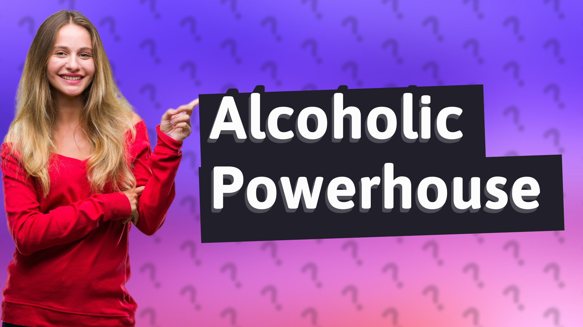 Alcoholic Powerhouse