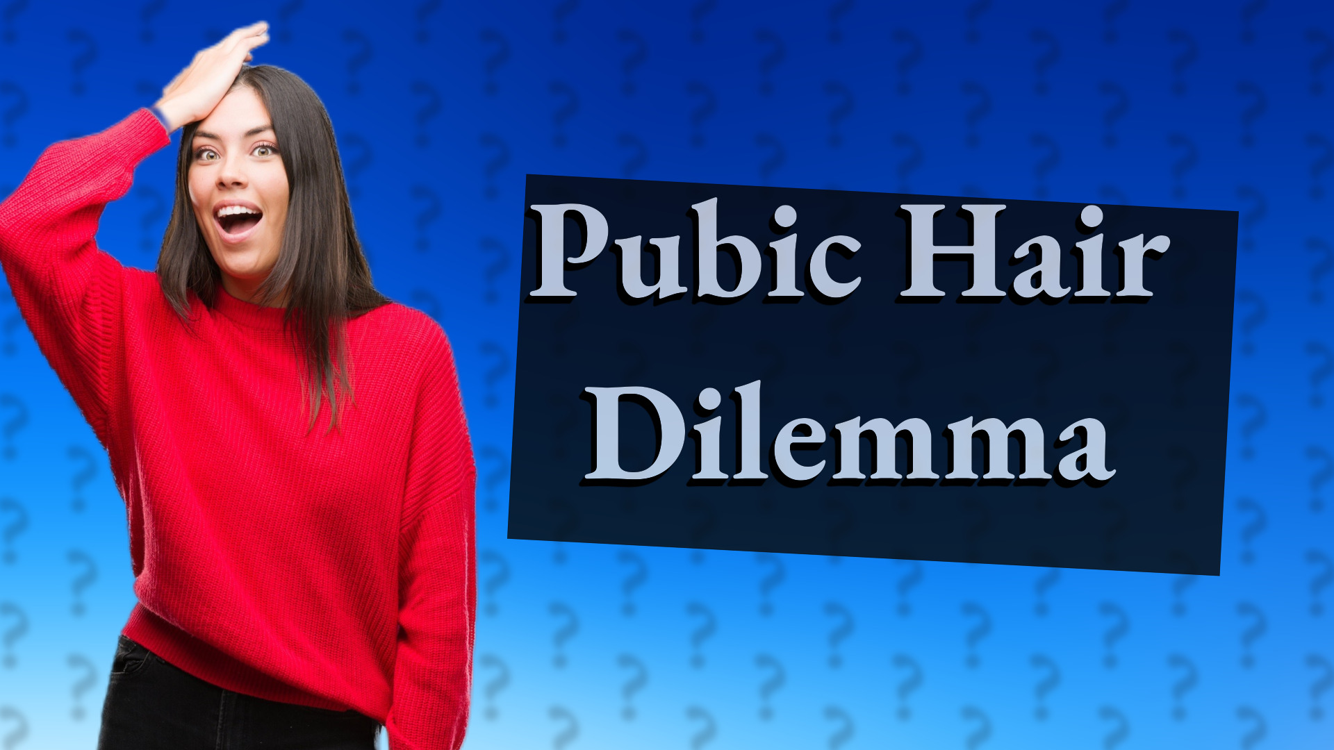 Pubic Hair Dilemma