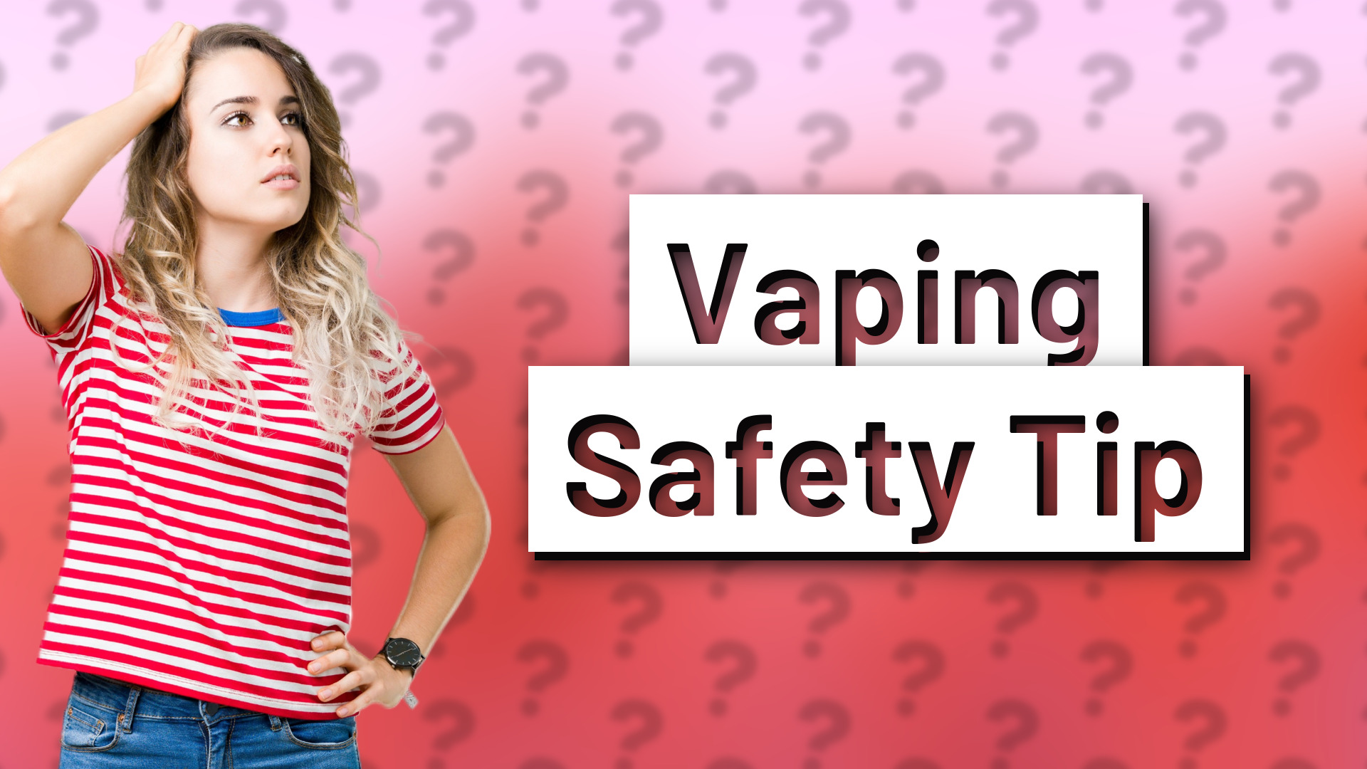 Vaping Safety Tip