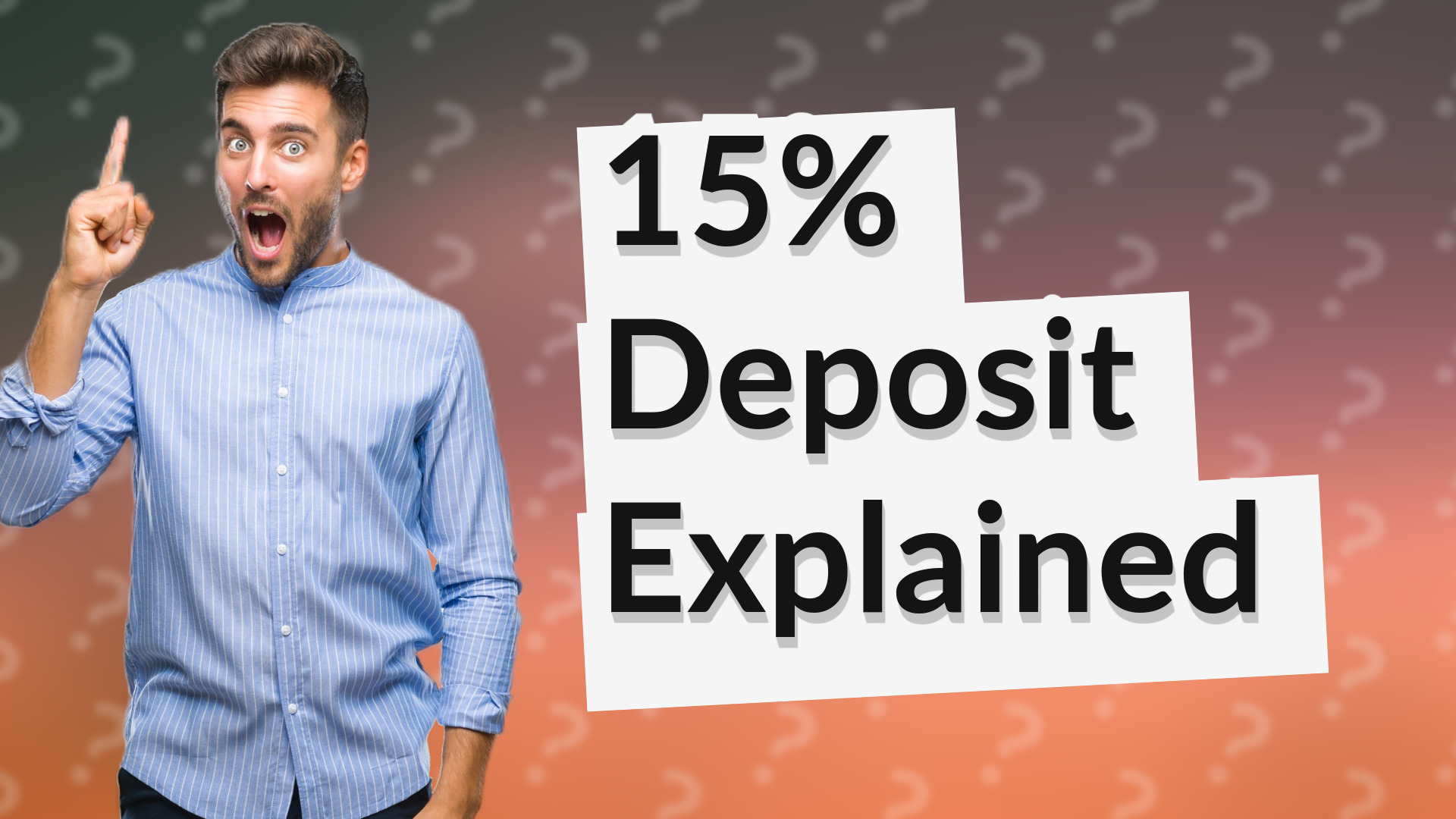 15% Deposit Explained