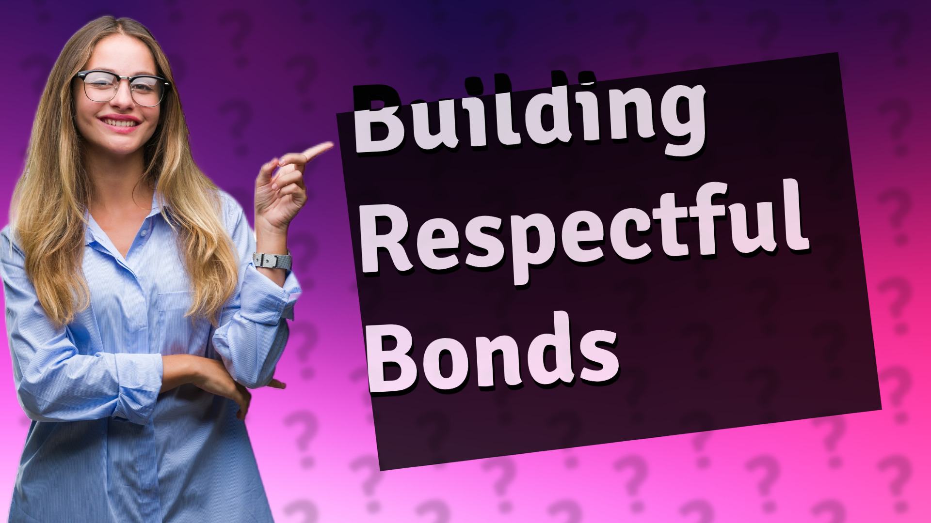 Building Respectful Bonds
