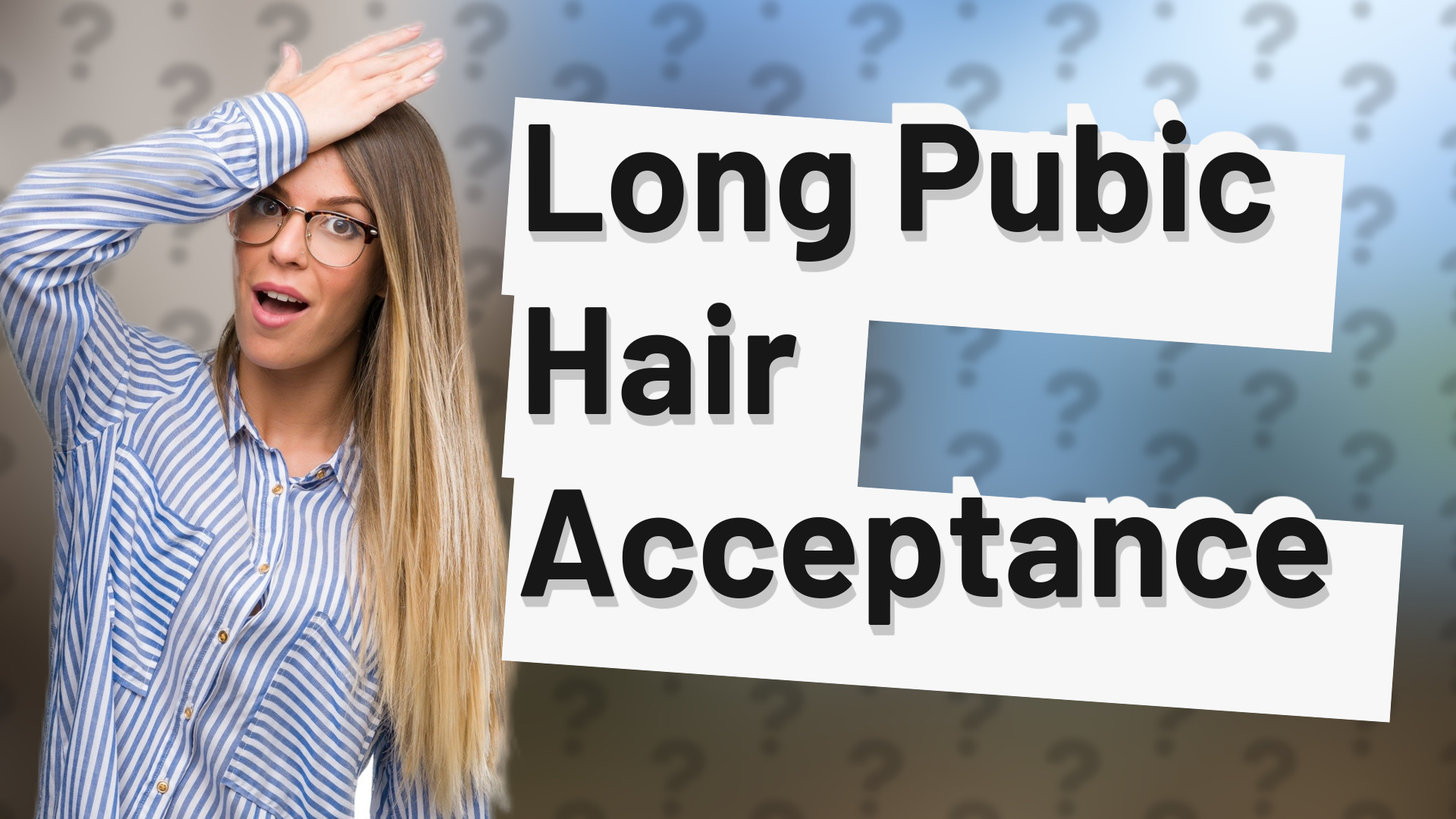 Long Pubic Hair Acceptance