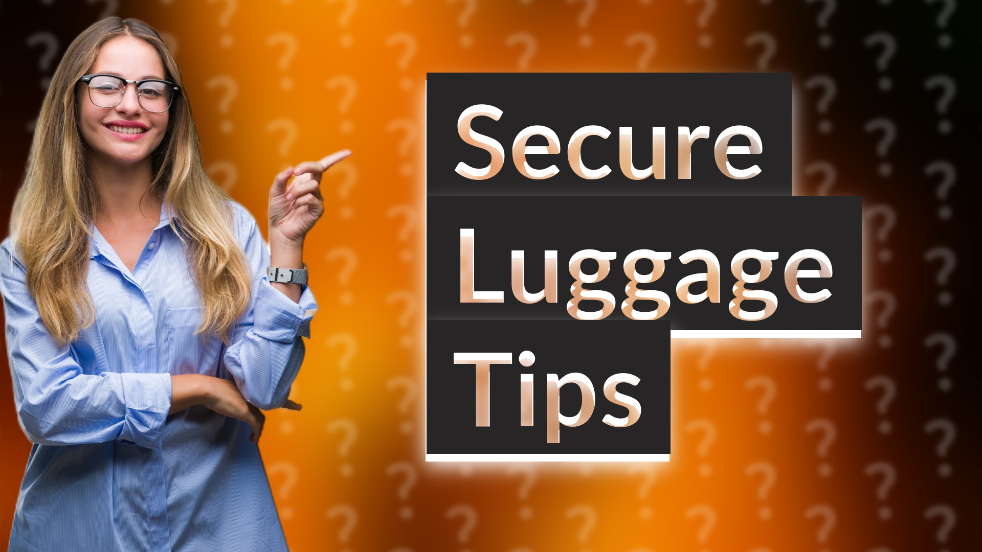 Secure Luggage Tips