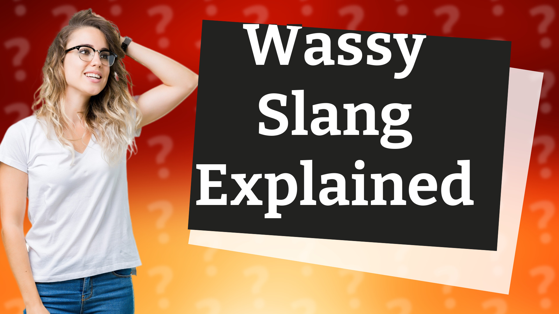 Wassy Slang Explained